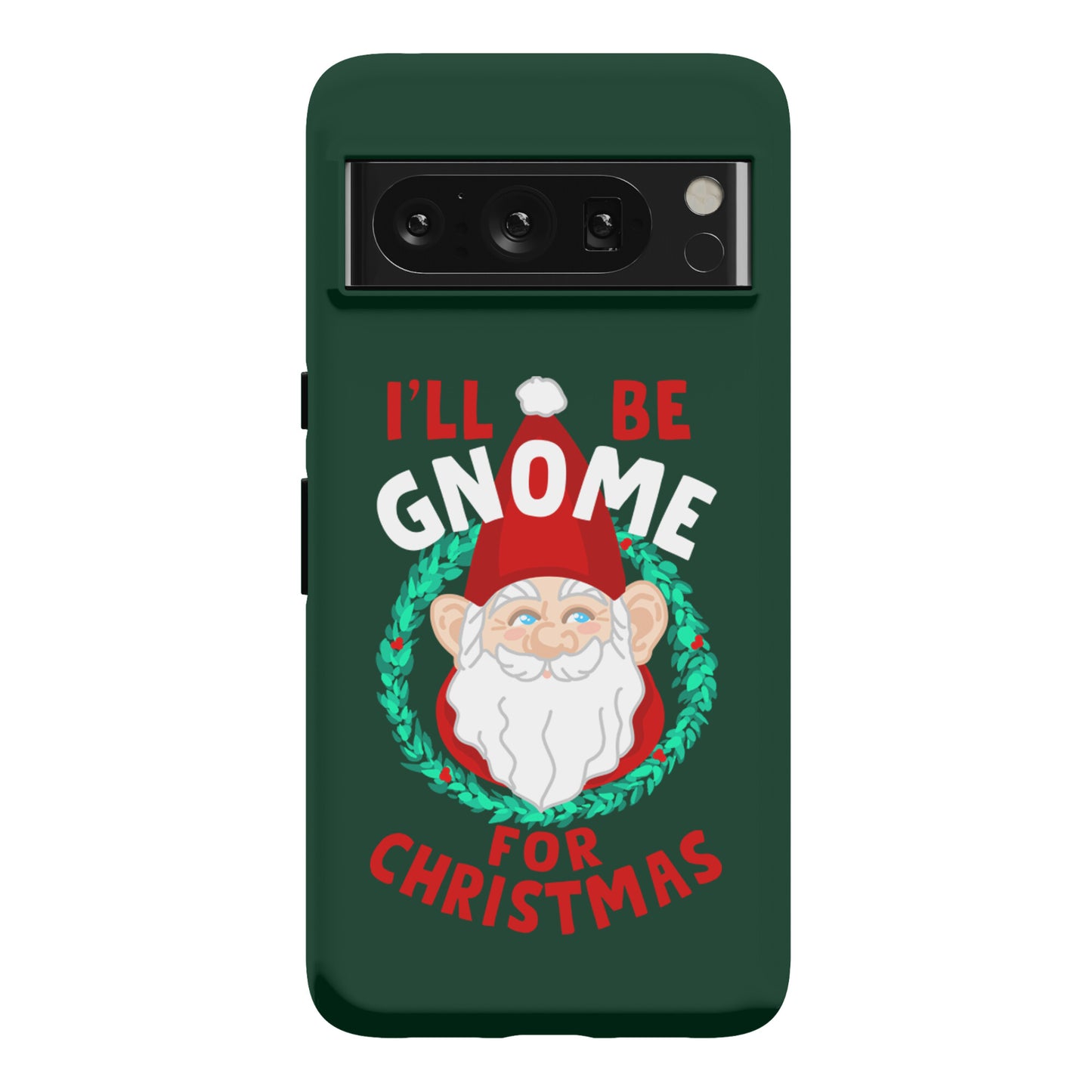 I'll Be Gnome for Christmas Phone Case
