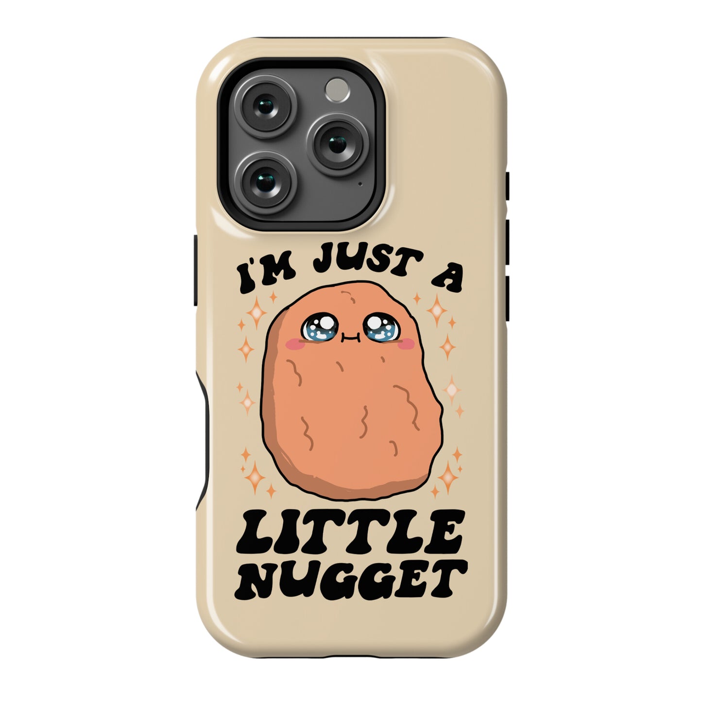 I'm Just A Little Nugget Phone Case