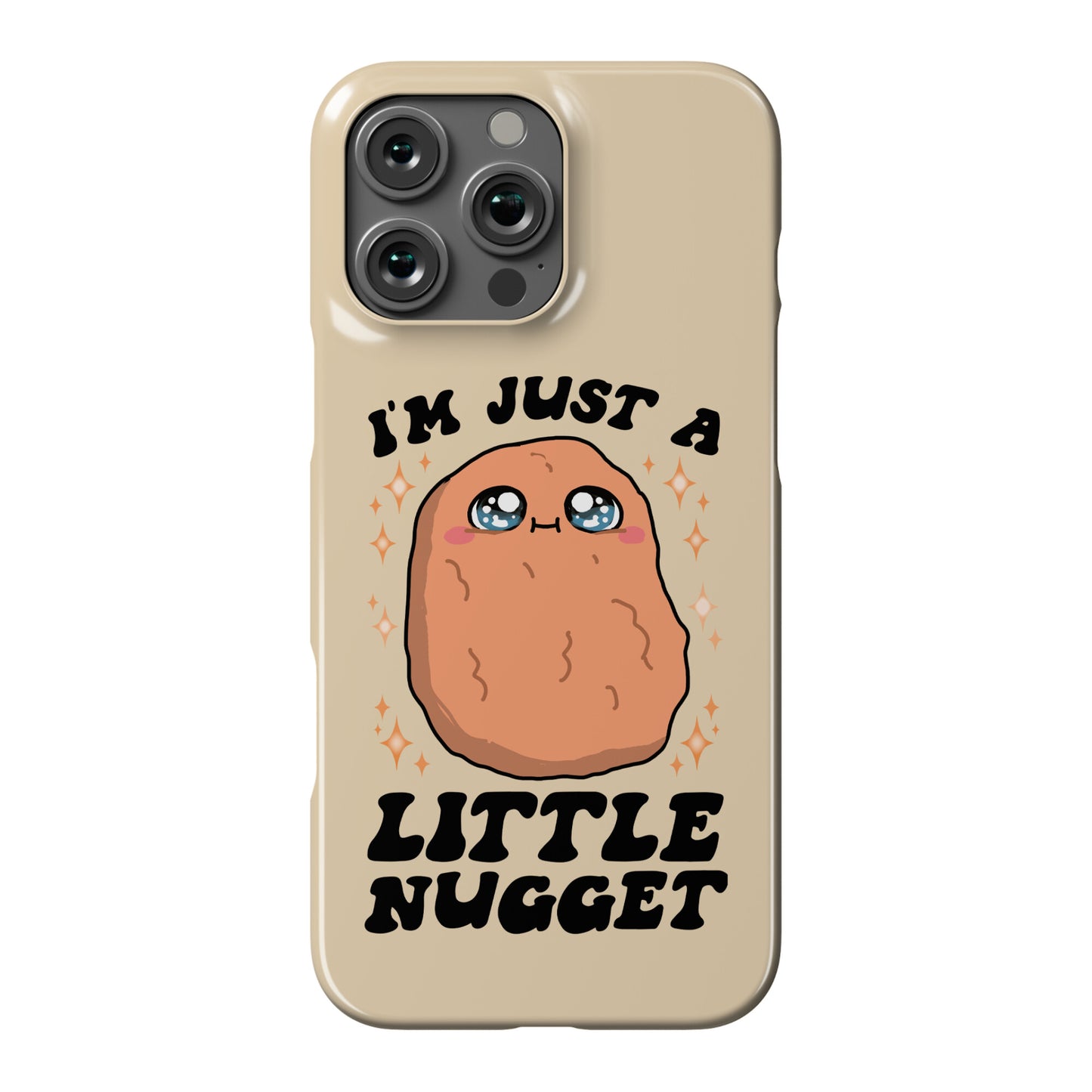 I'm Just A Little Nugget Phone Case