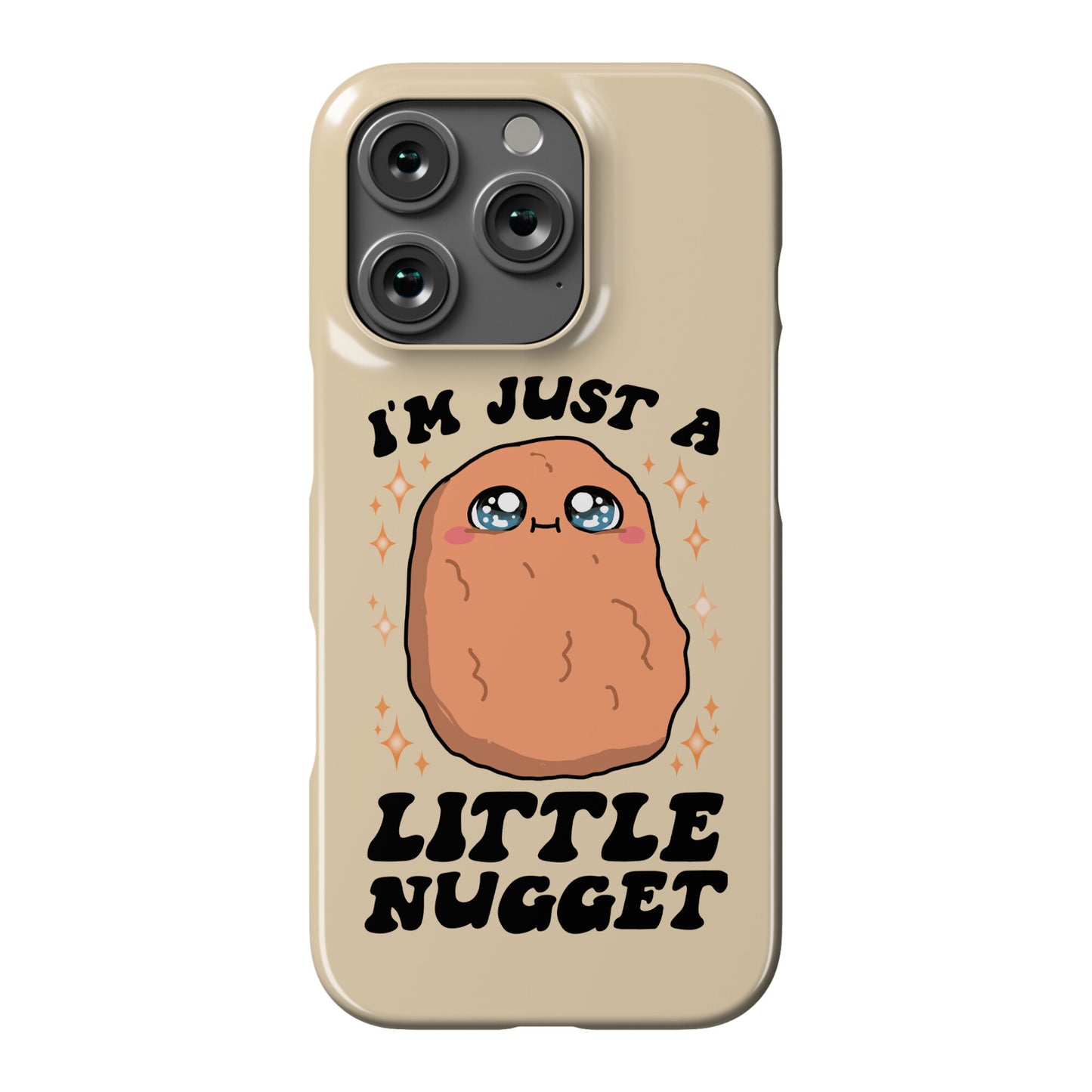 I'm Just A Little Nugget Phone Case
