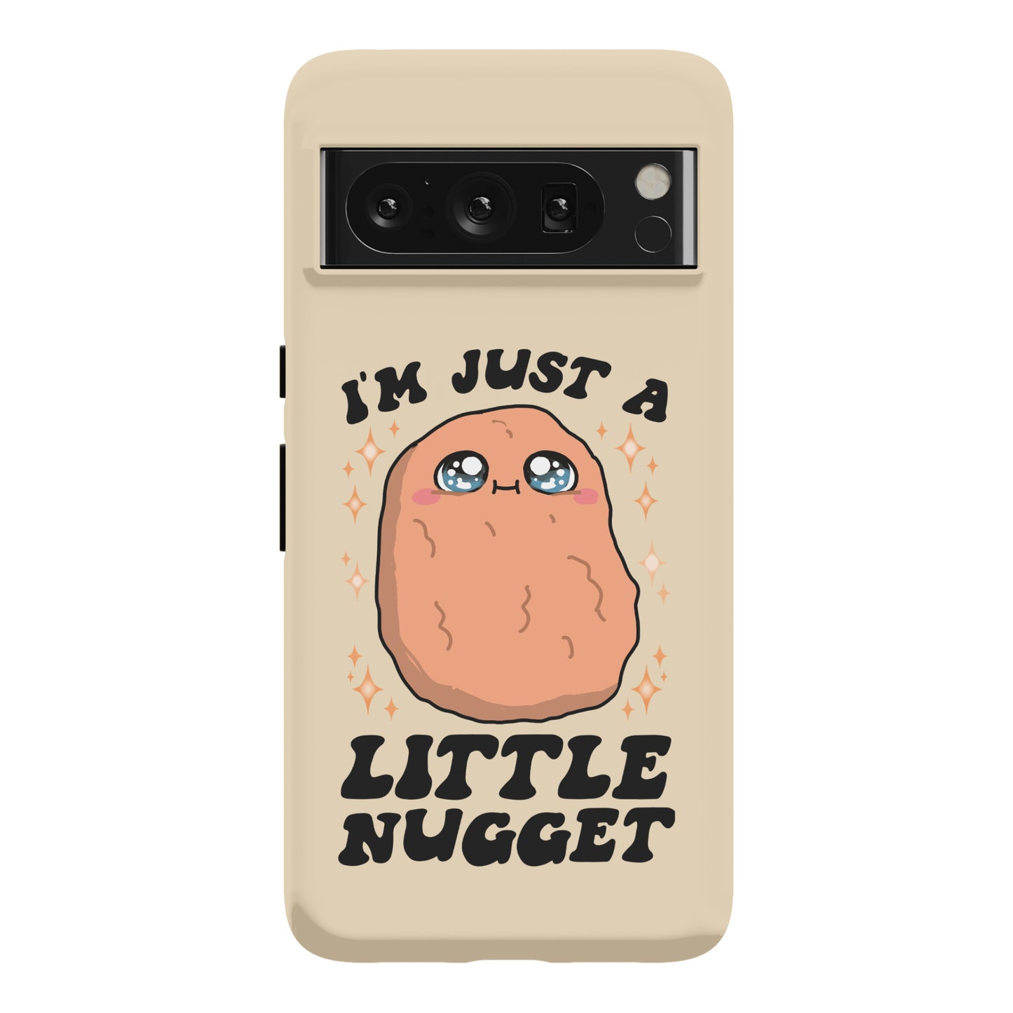 I'm Just A Little Nugget Phone Case