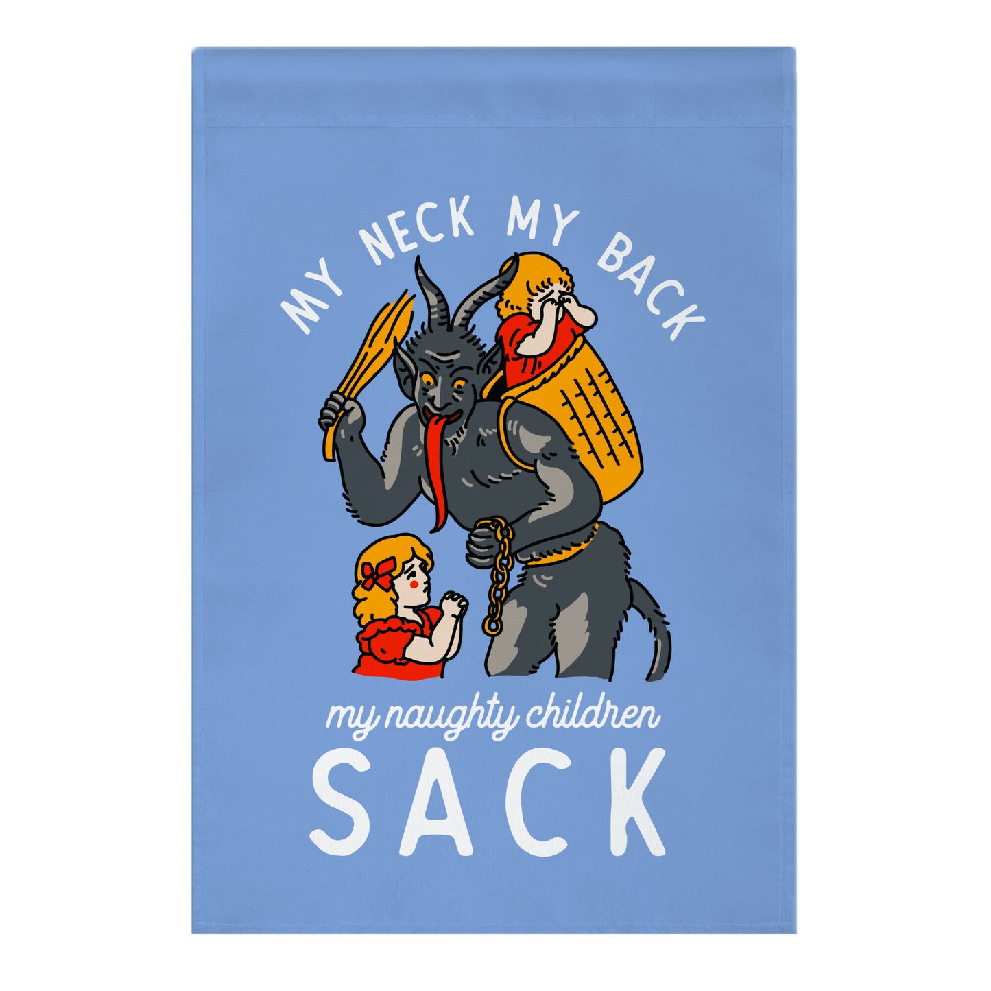 My Neck My Back My Naughty Children Sack Garden Flag