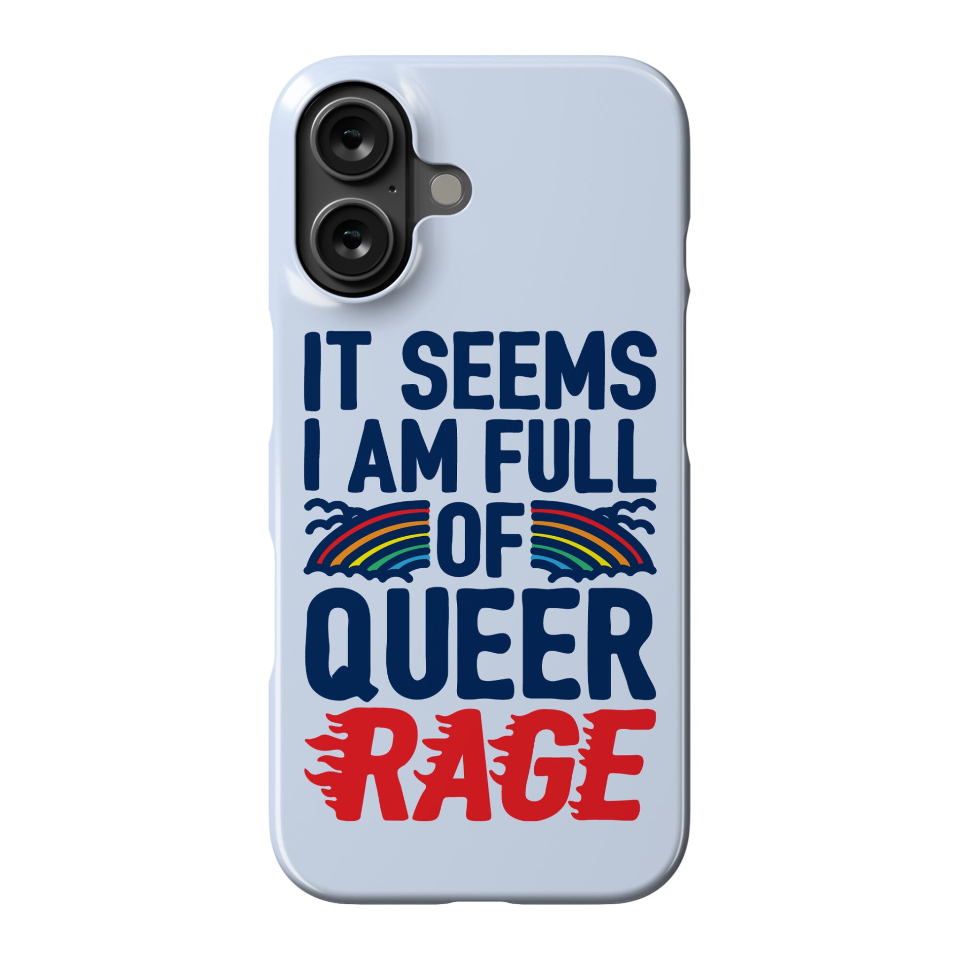 It Seems I Am Full of Queer Rage Phone Case