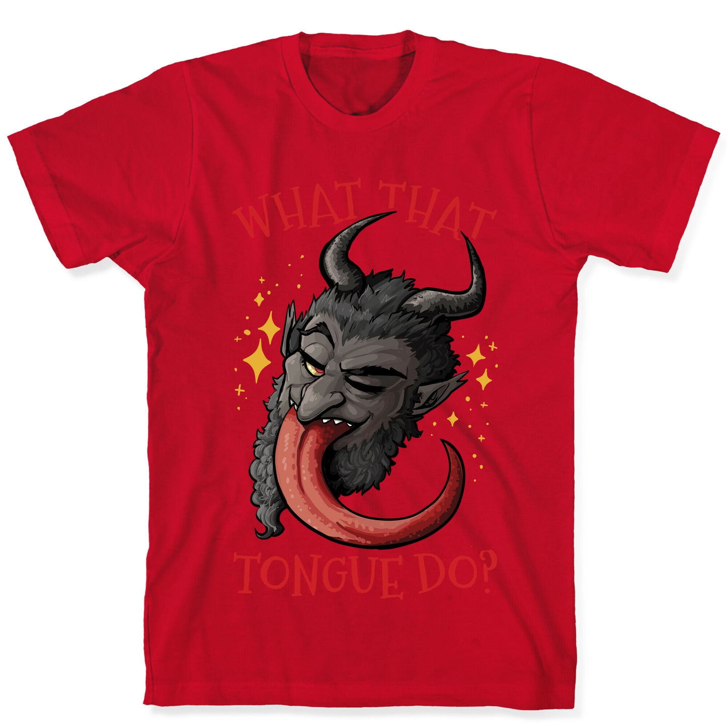 What That Tongue Do? T-Shirt