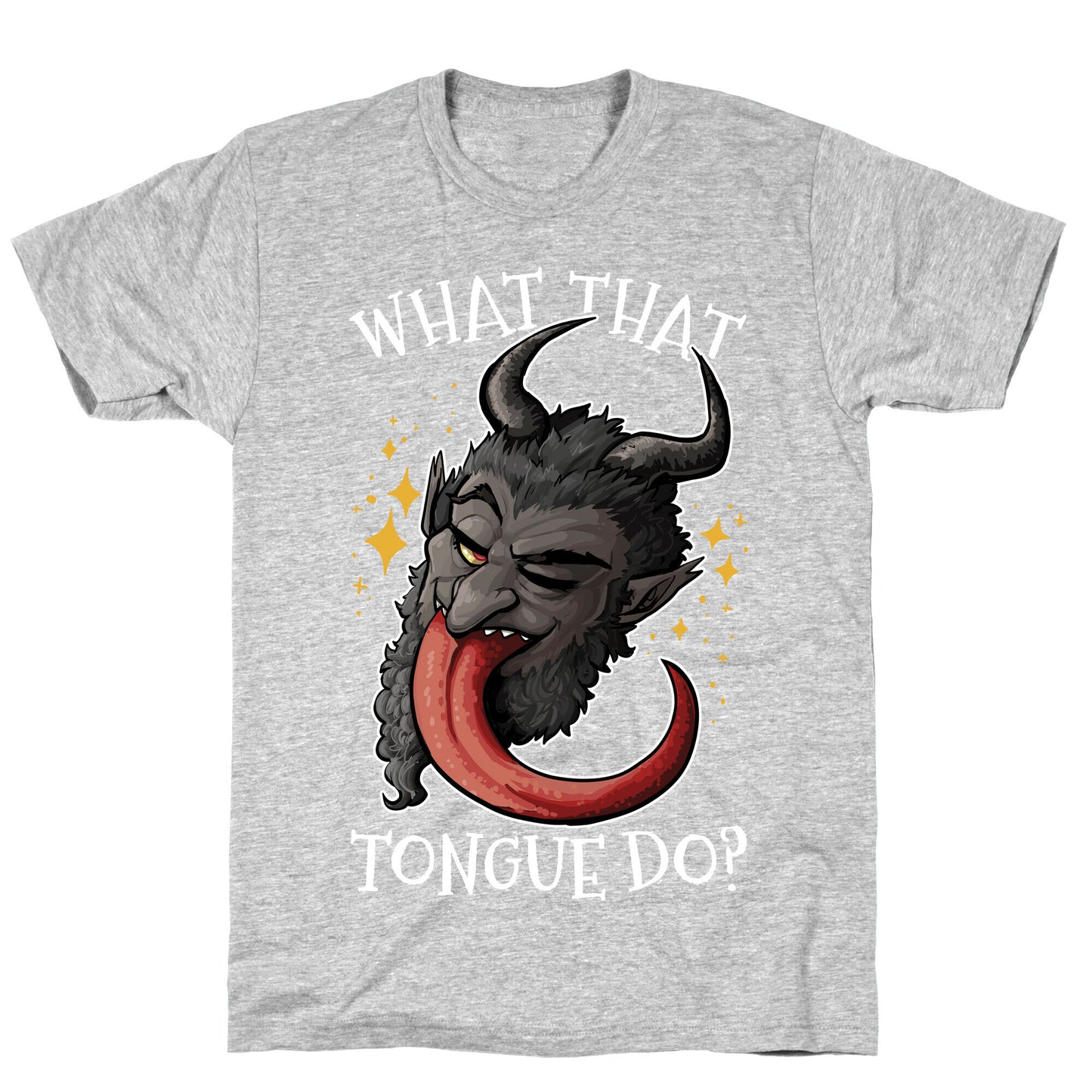 What That Tongue Do? T-Shirt