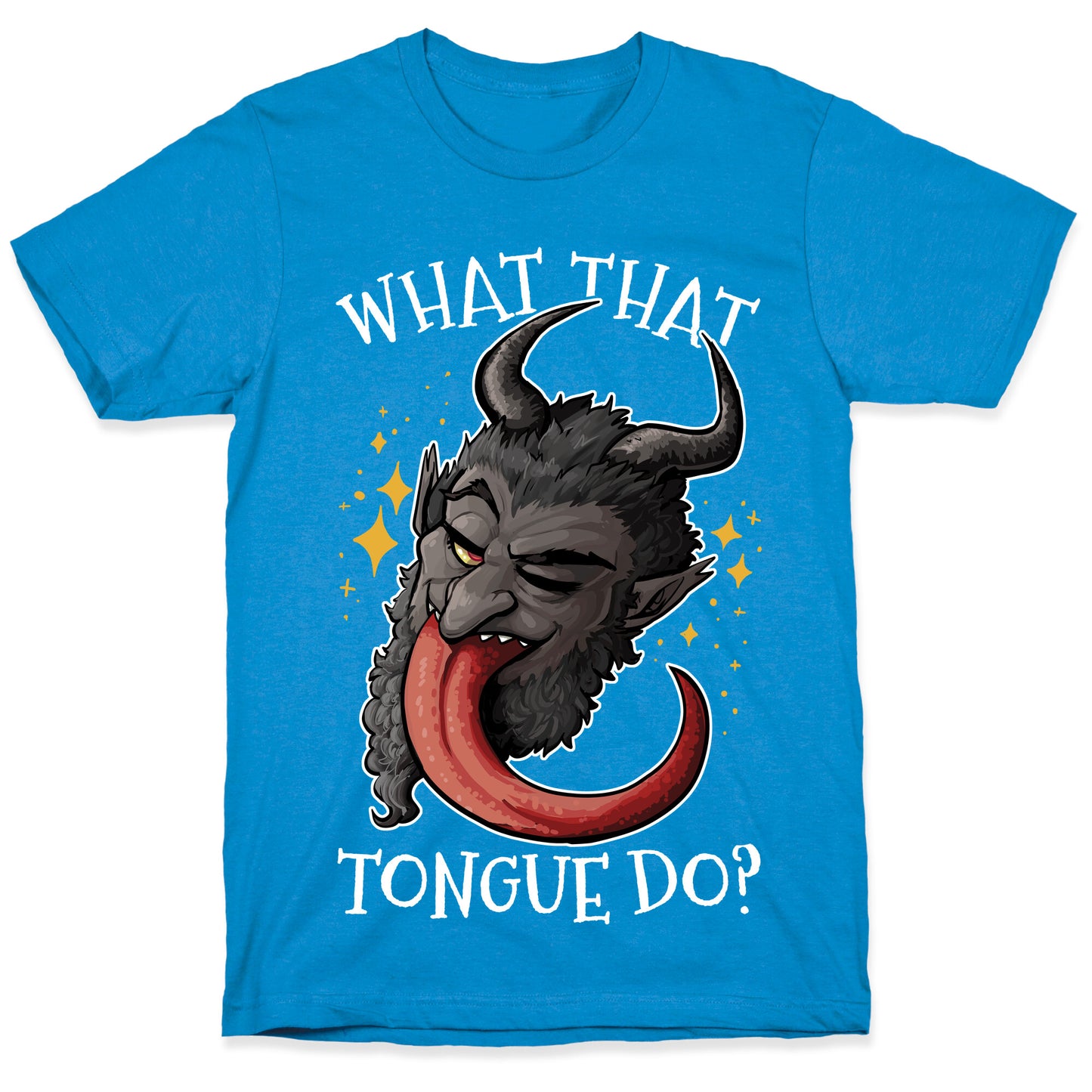 What That Tongue Do? T-Shirt