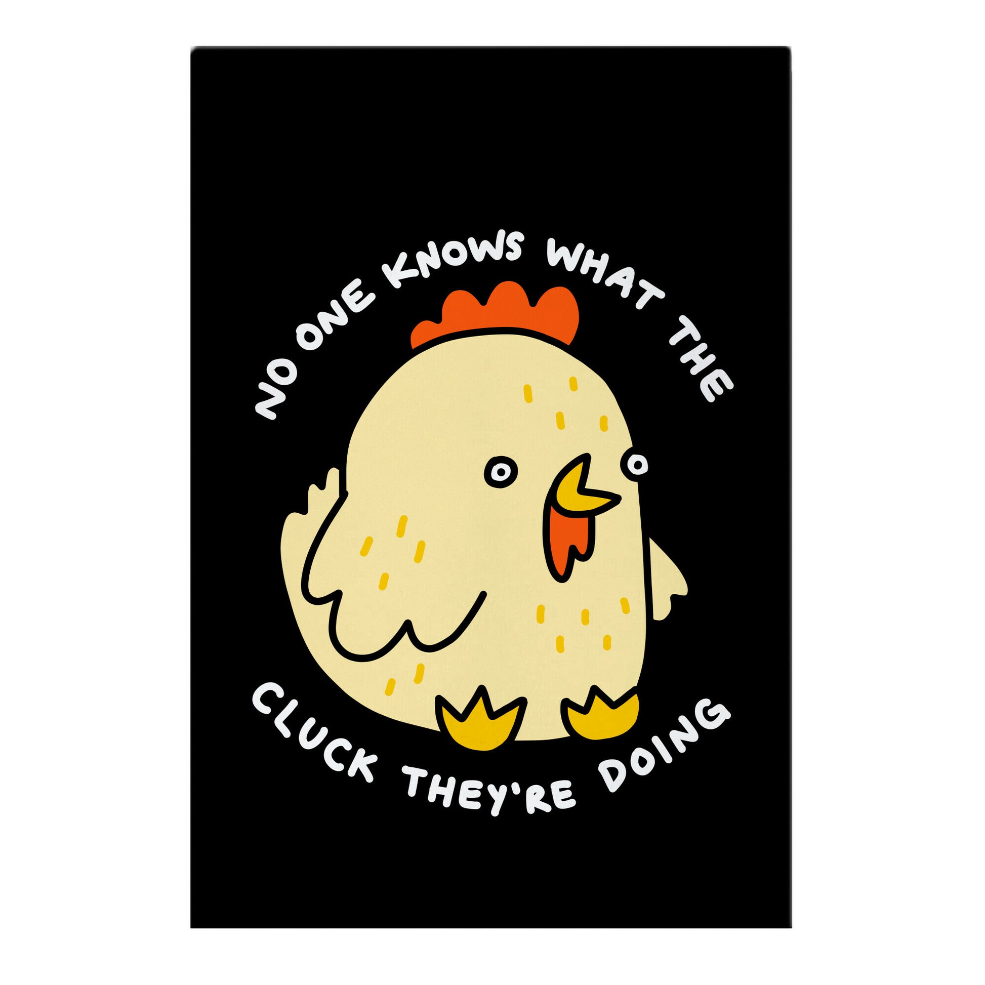 No One Knows What The Cluck They're Doing Chicken Garden Flag