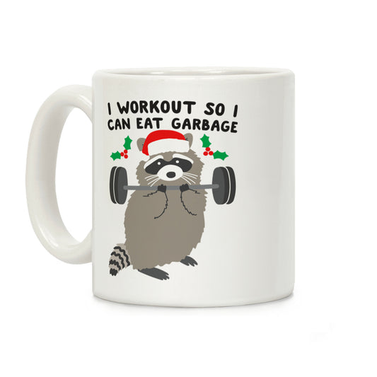 I Workout So I Can Eat Garbage - Christmas Raccoon Coffee Mug