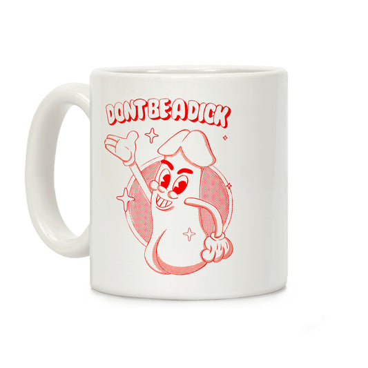 Don't Be A Dick Coffee Mug