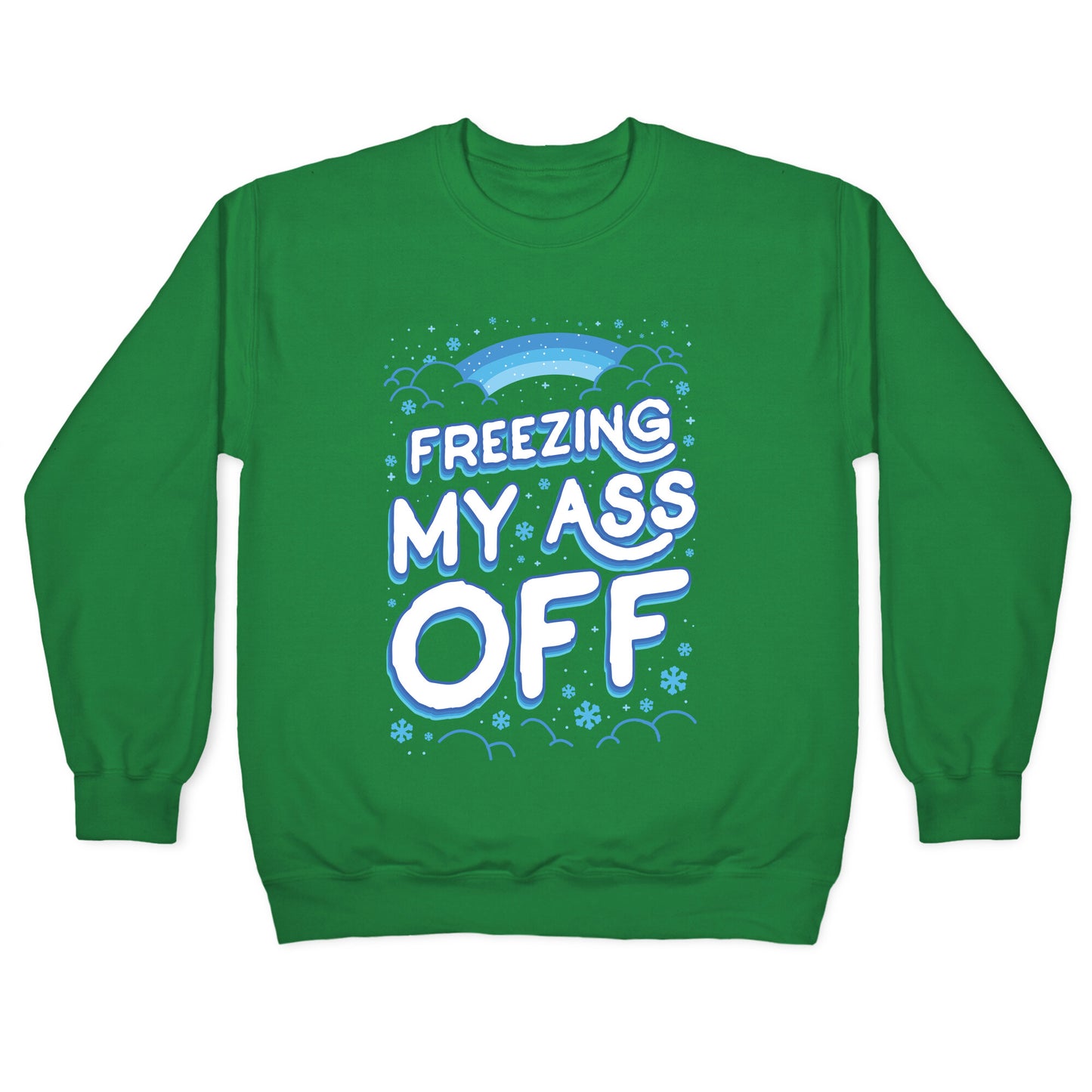 Freezing My Ass Off Crewneck Sweatshirt