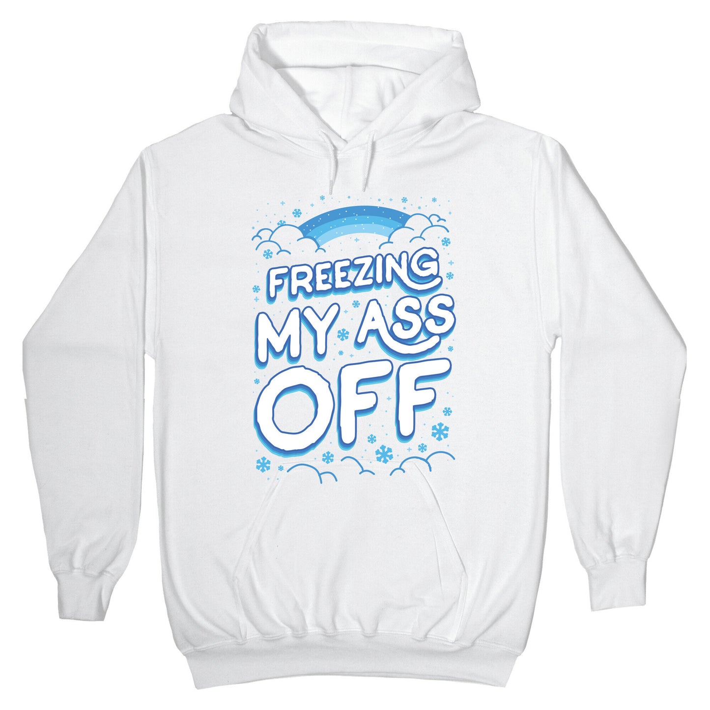 Freezing My Ass Off Hoodie