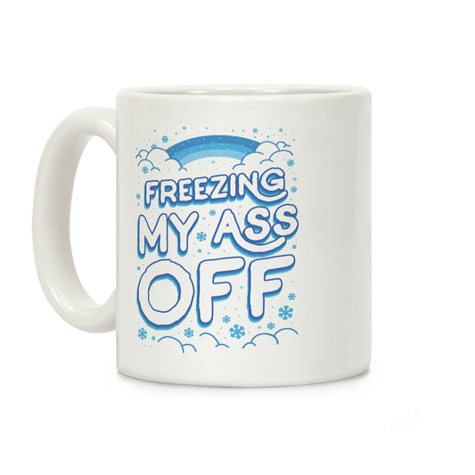 Freezing My Ass Off Coffee Mug