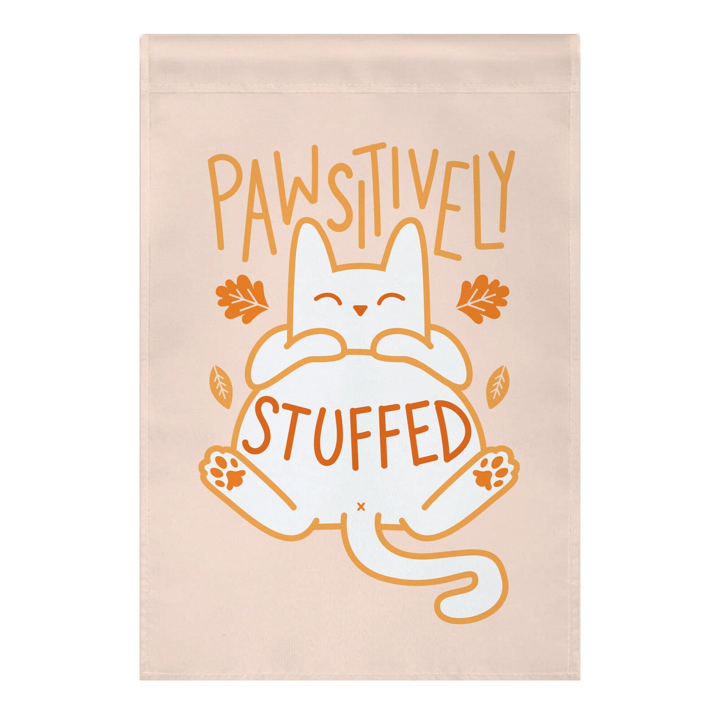 Pawsitively Stuffed Garden Flag