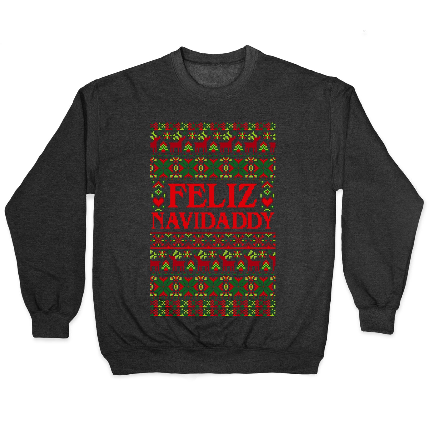 Feliz Navidaddy Sweater Pattern Crewneck Sweatshirt