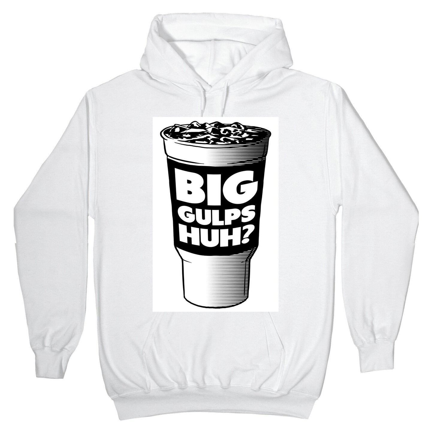 Big Gulps Huh? Hoodie