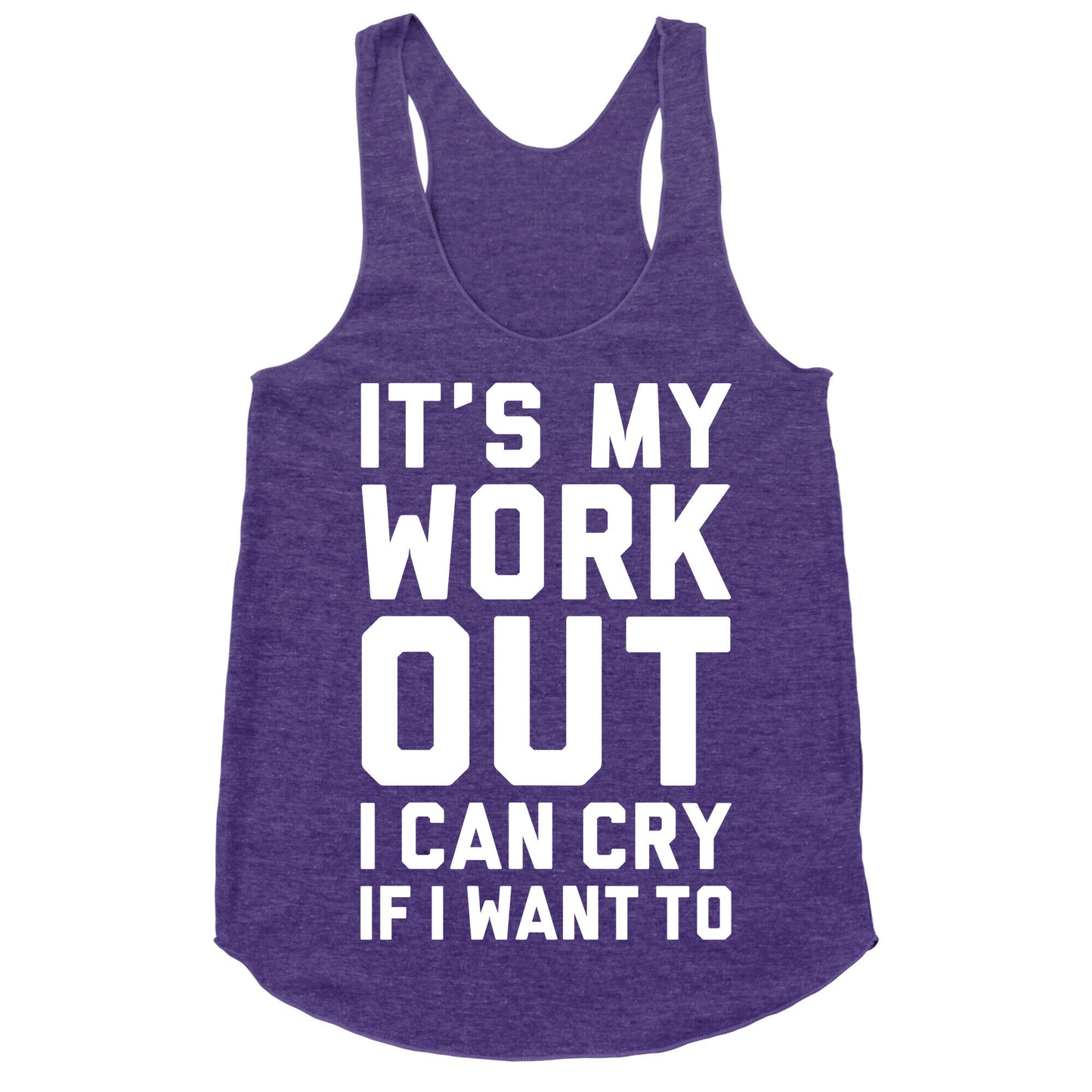 It's My Workout I Can Cry If I Want To Racerback Tank