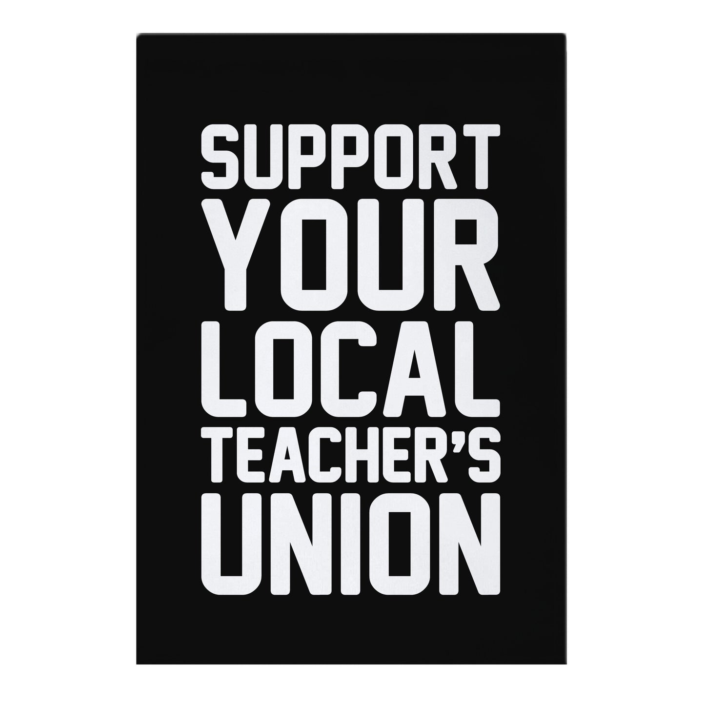 Support Your Local Teacher's Union Garden Flag