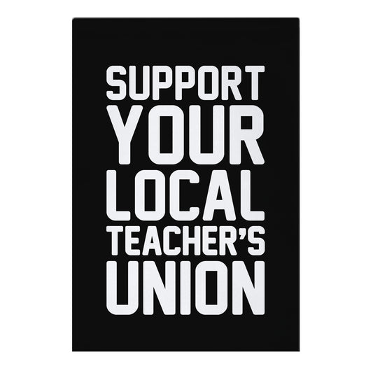 Support Your Local Teacher's Union Garden Flag