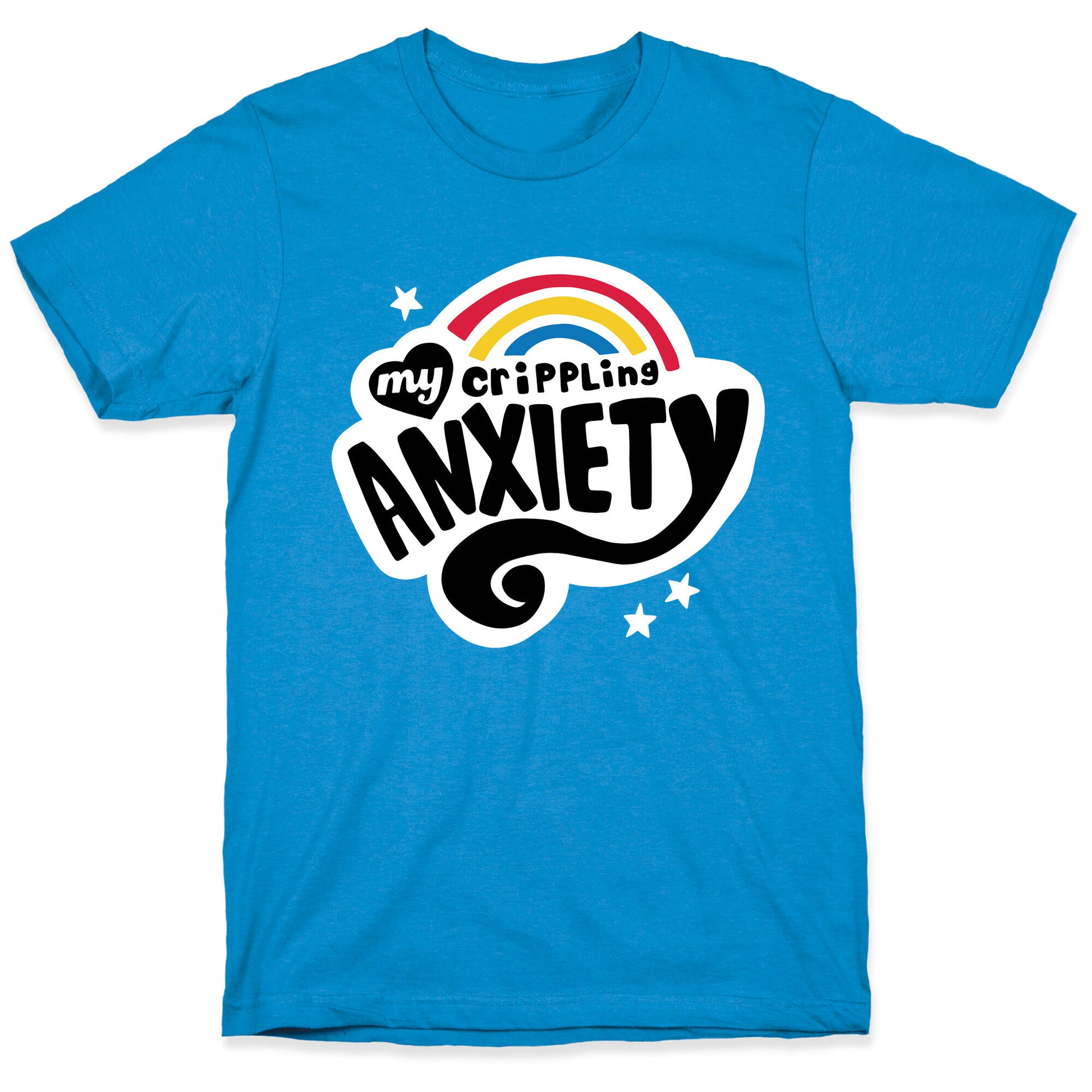 My Crippling Anxiety T-Shirt
