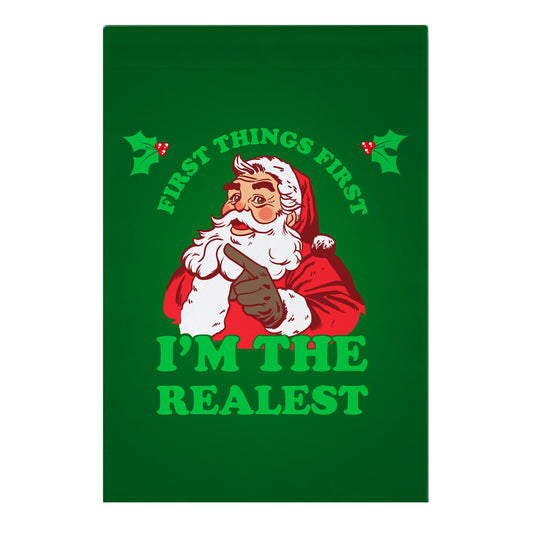 First Things First I'm The Realest (Fancy Santa) Garden Flag