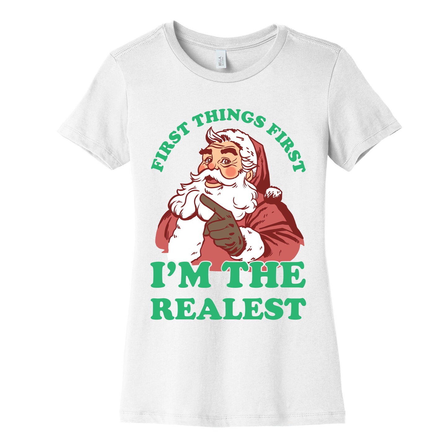 First Things First I'm The Realest (Fancy Santa) Women's Cotton Tee