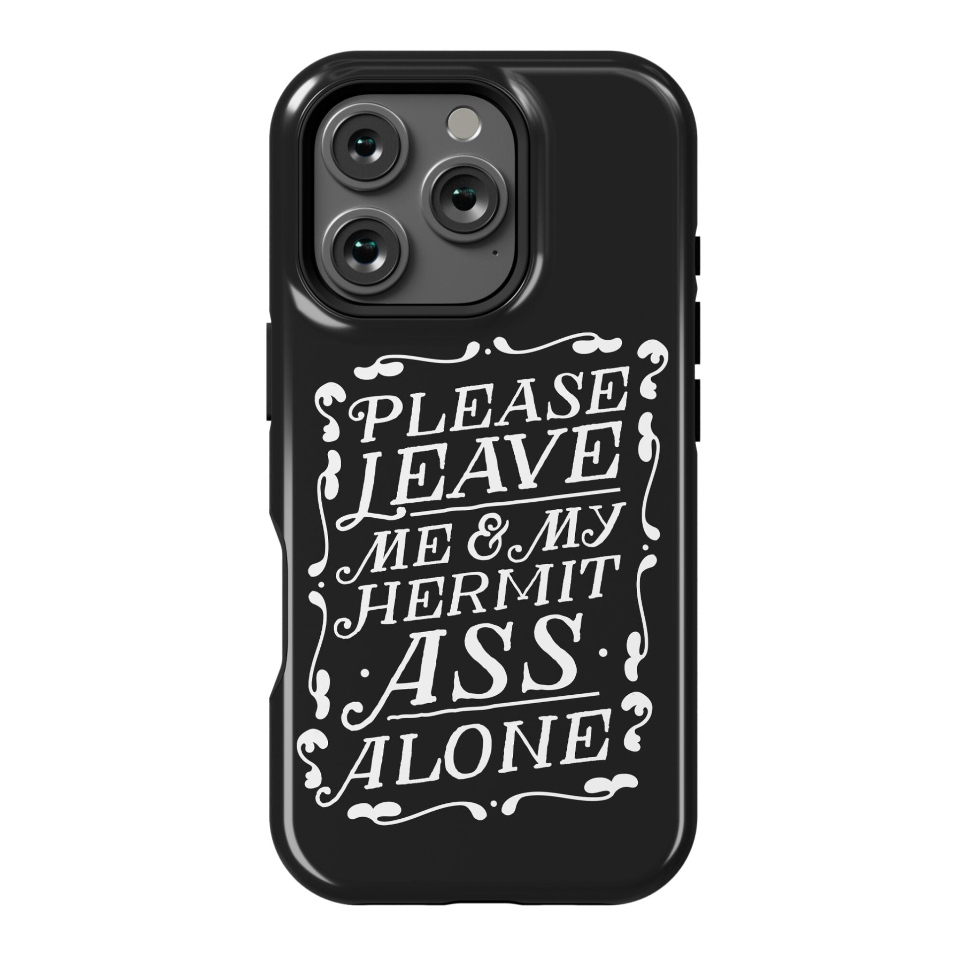 Please Leave Me And My Hermit Ass Alone  Phone Case