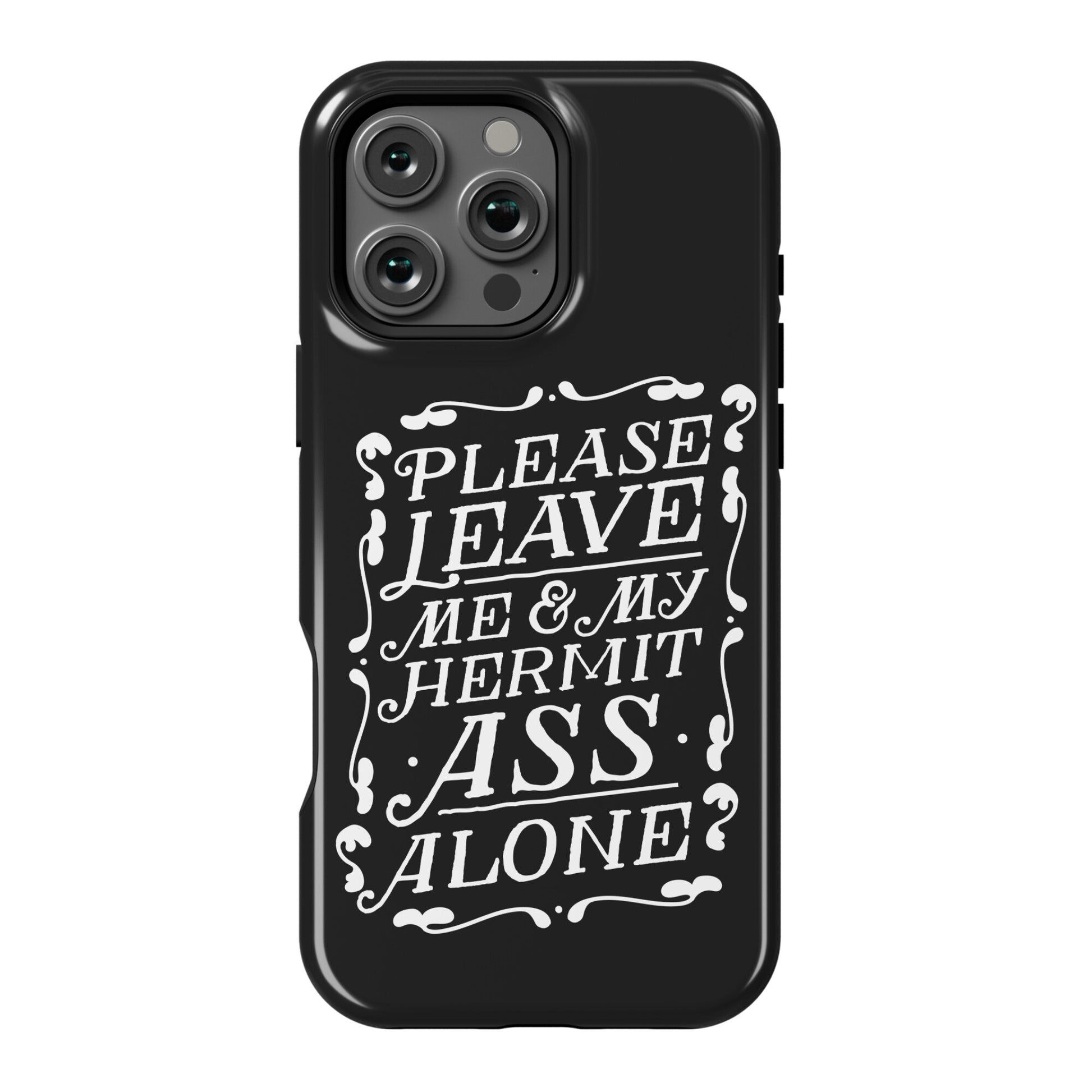 Please Leave Me And My Hermit Ass Alone  Phone Case