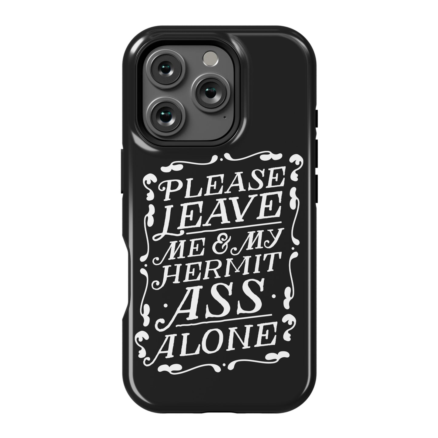 Please Leave Me And My Hermit Ass Alone  Phone Case