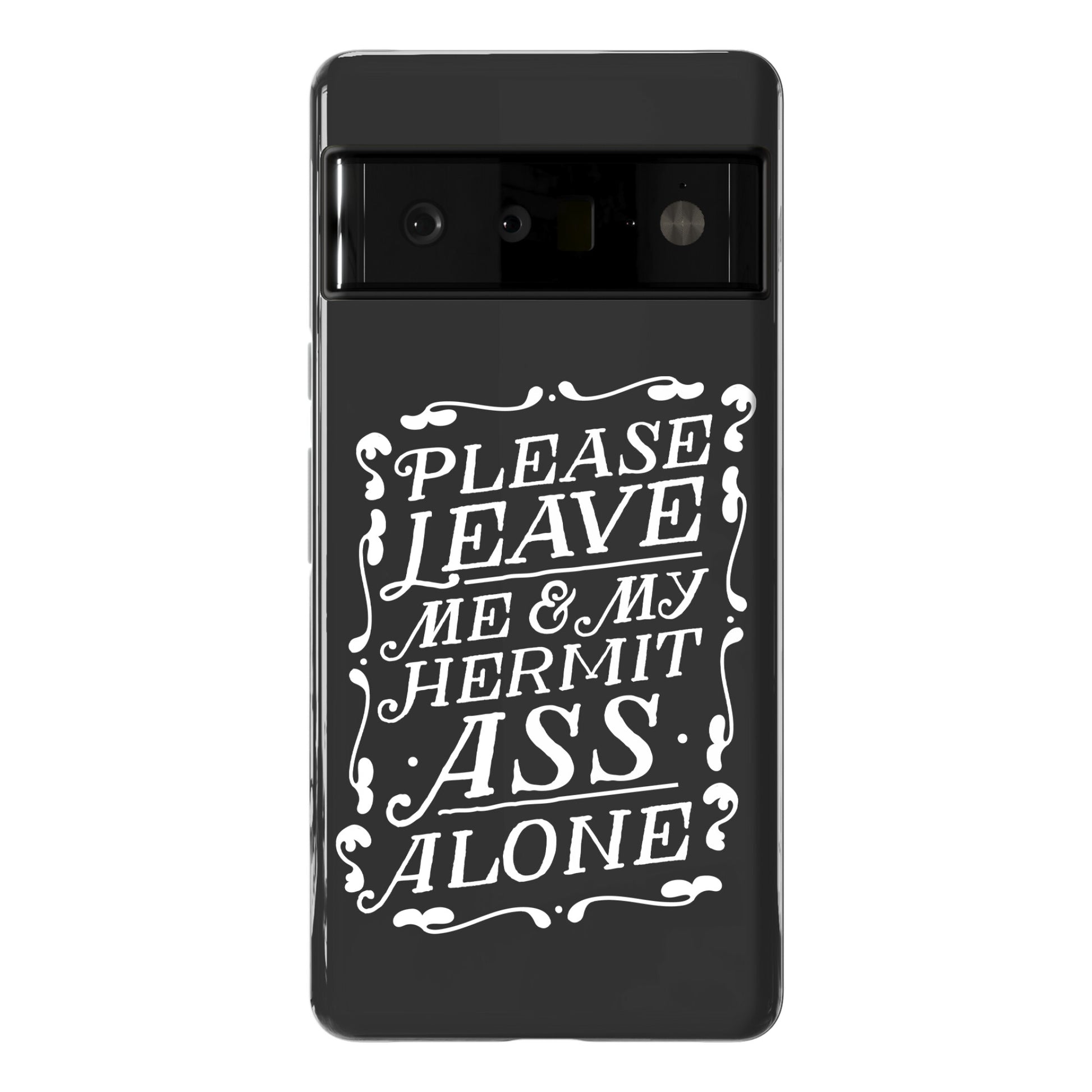 Please Leave Me And My Hermit Ass Alone  Phone Case