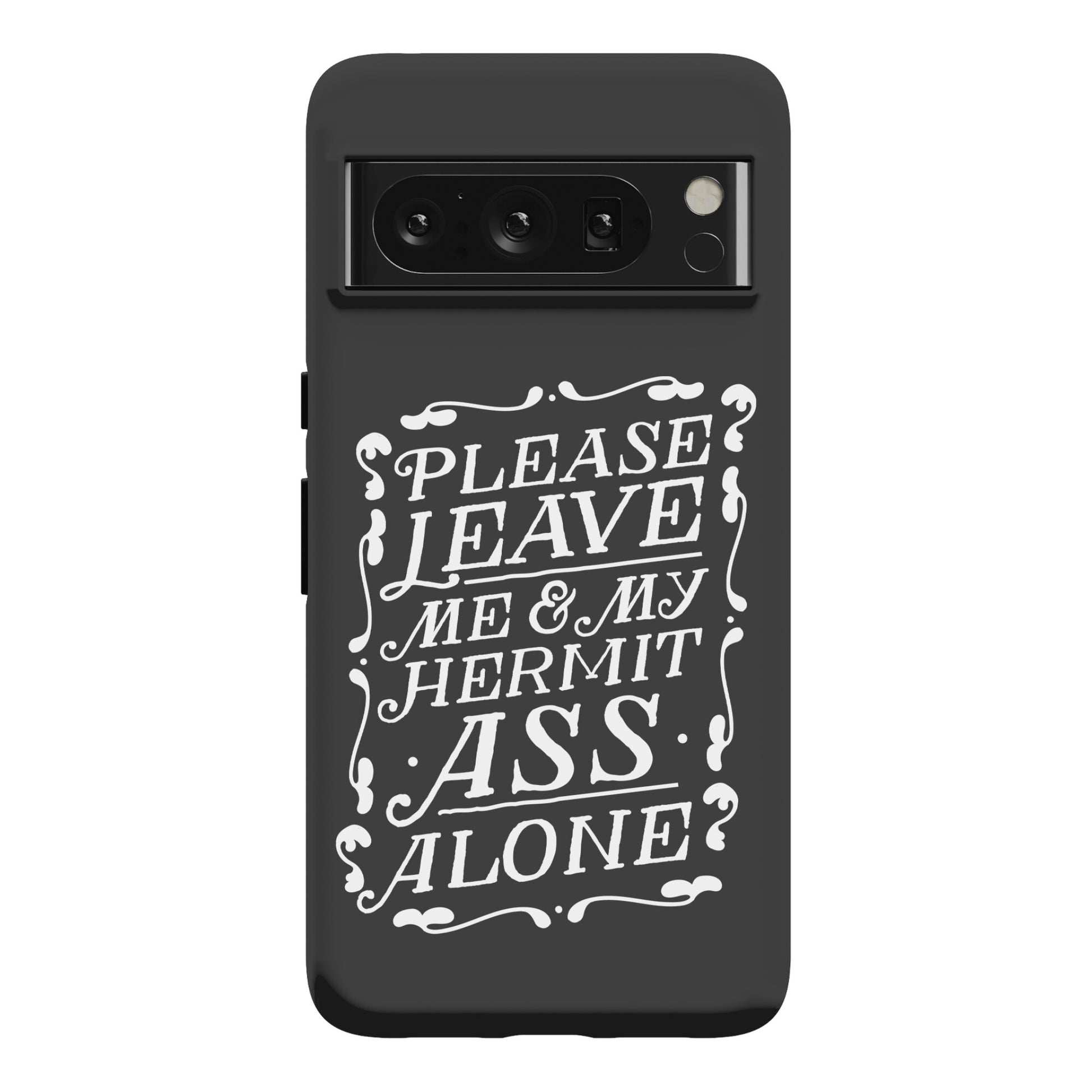 Please Leave Me And My Hermit Ass Alone  Phone Case