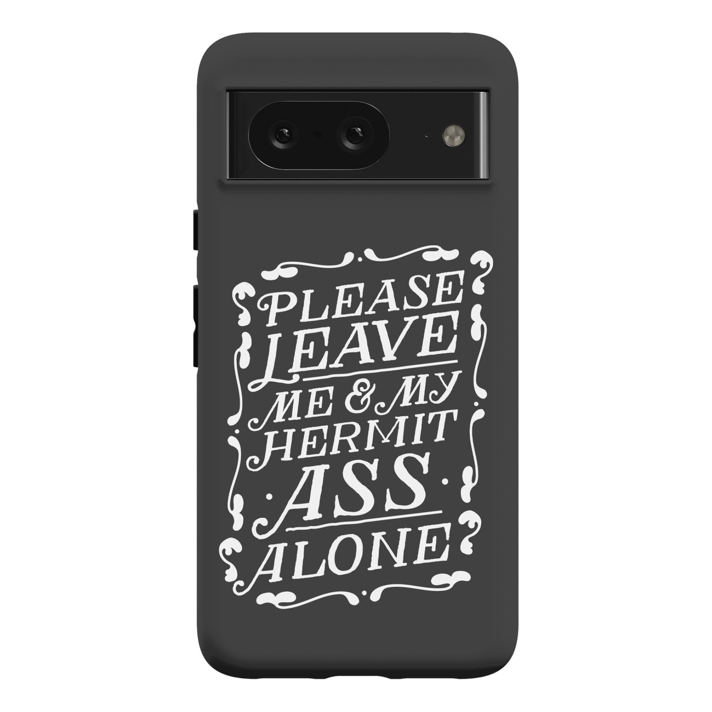 Please Leave Me And My Hermit Ass Alone  Phone Case