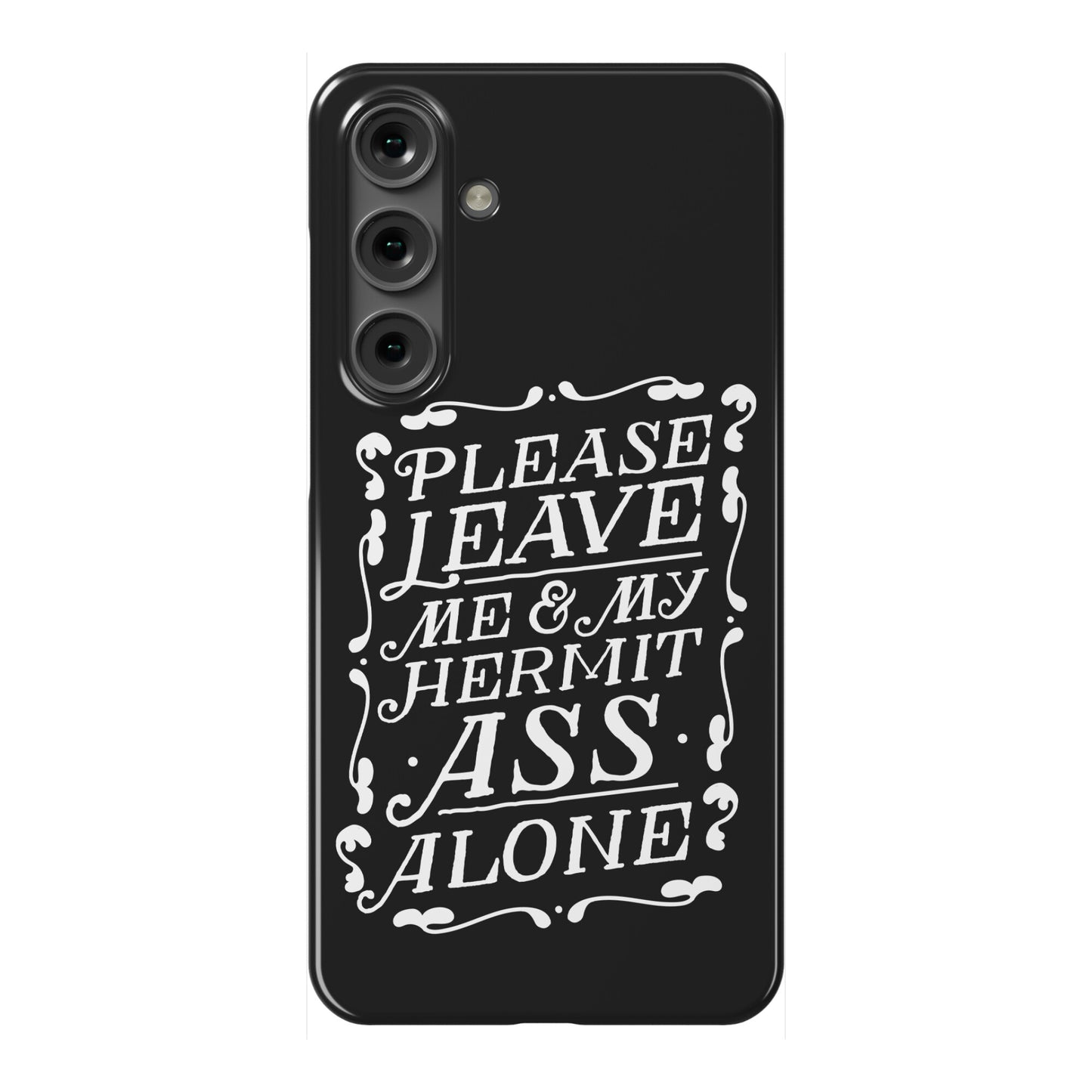 Please Leave Me And My Hermit Ass Alone  Phone Case