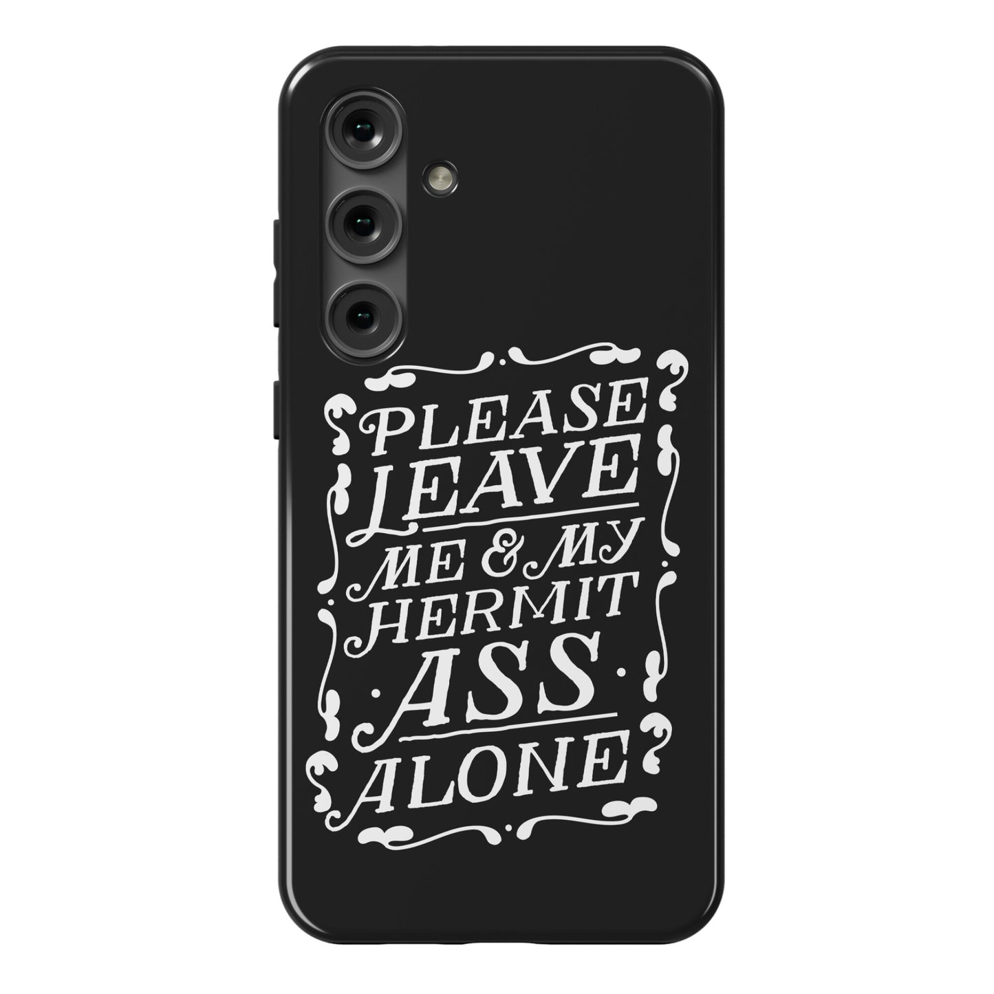 Please Leave Me And My Hermit Ass Alone  Phone Case