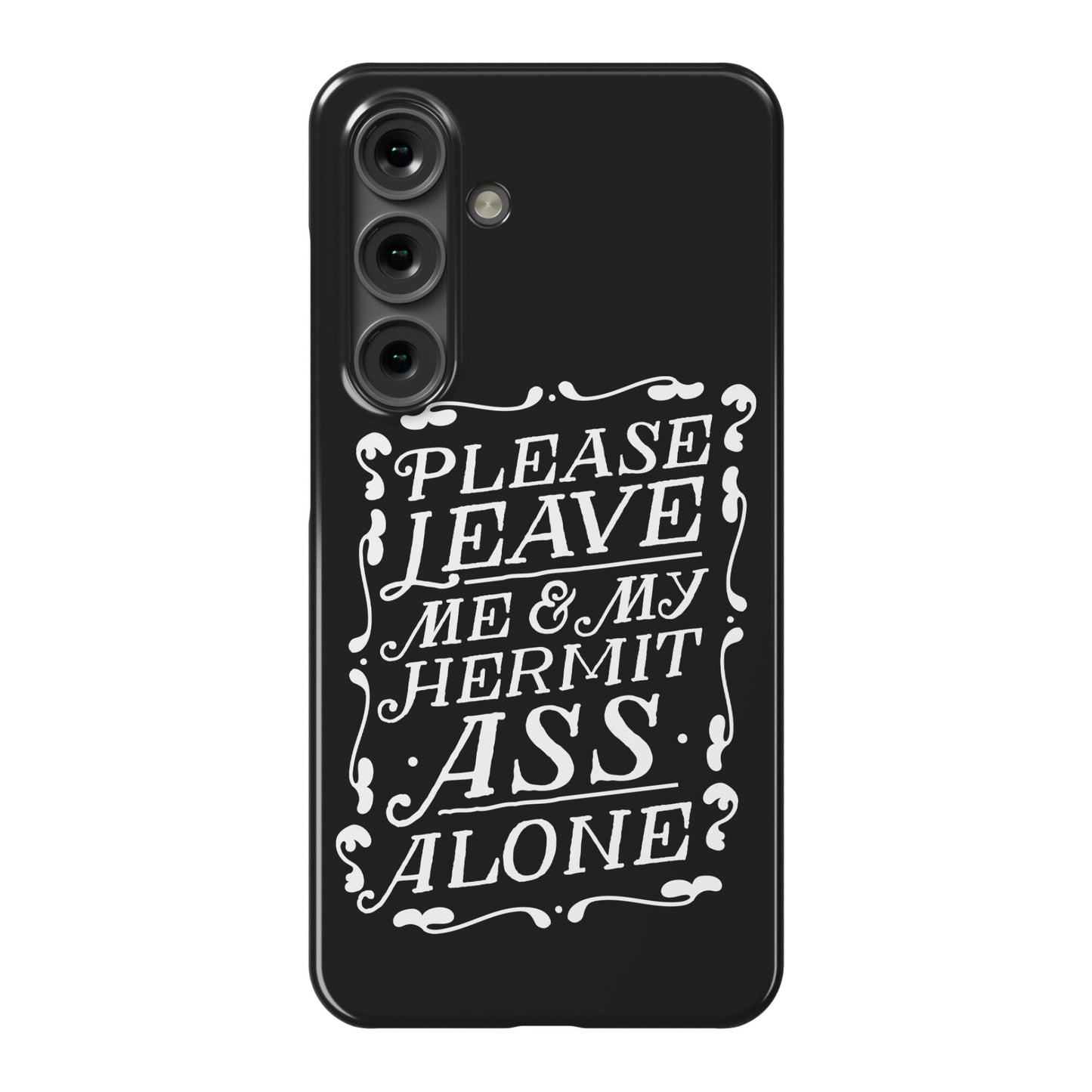Please Leave Me And My Hermit Ass Alone  Phone Case