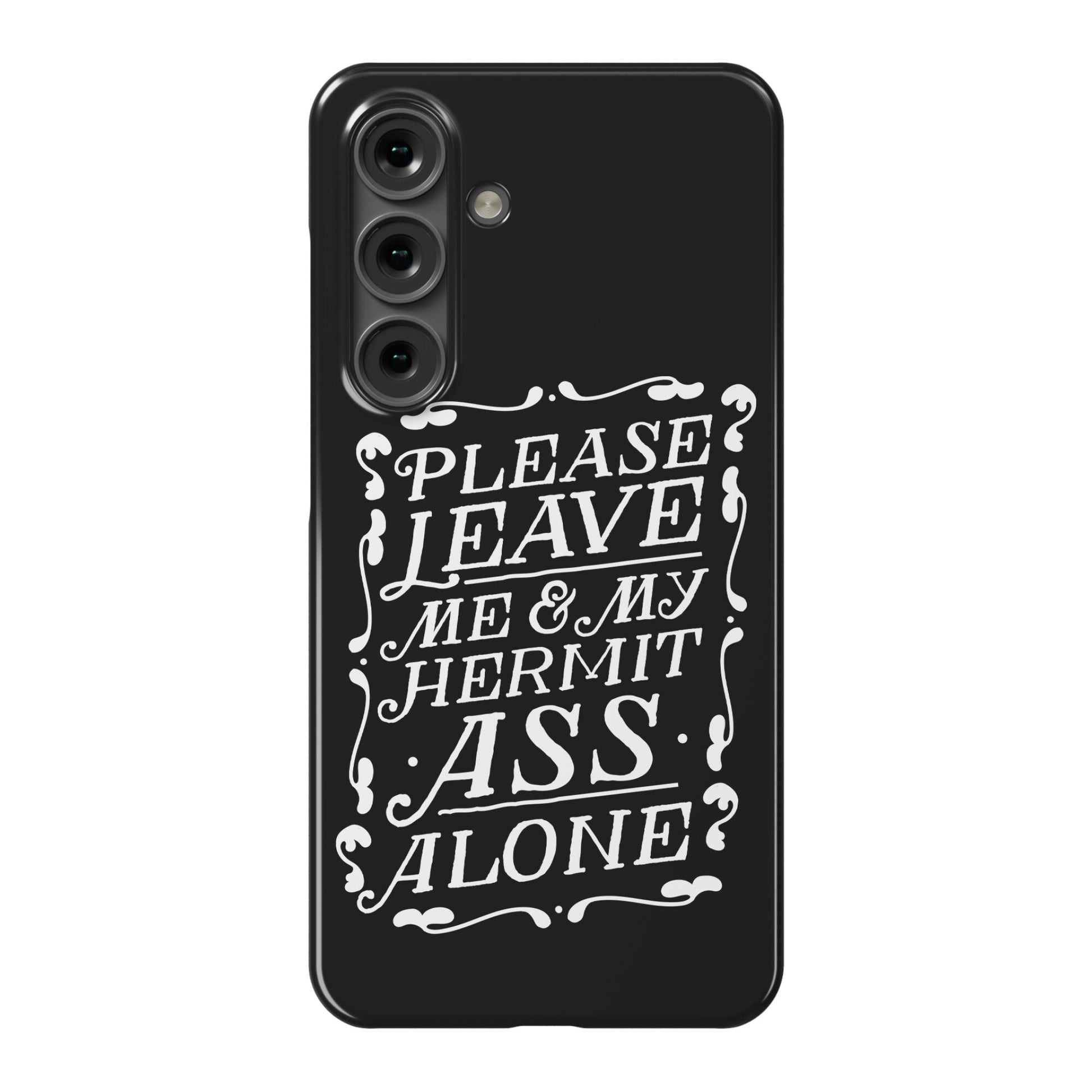 Please Leave Me And My Hermit Ass Alone  Phone Case