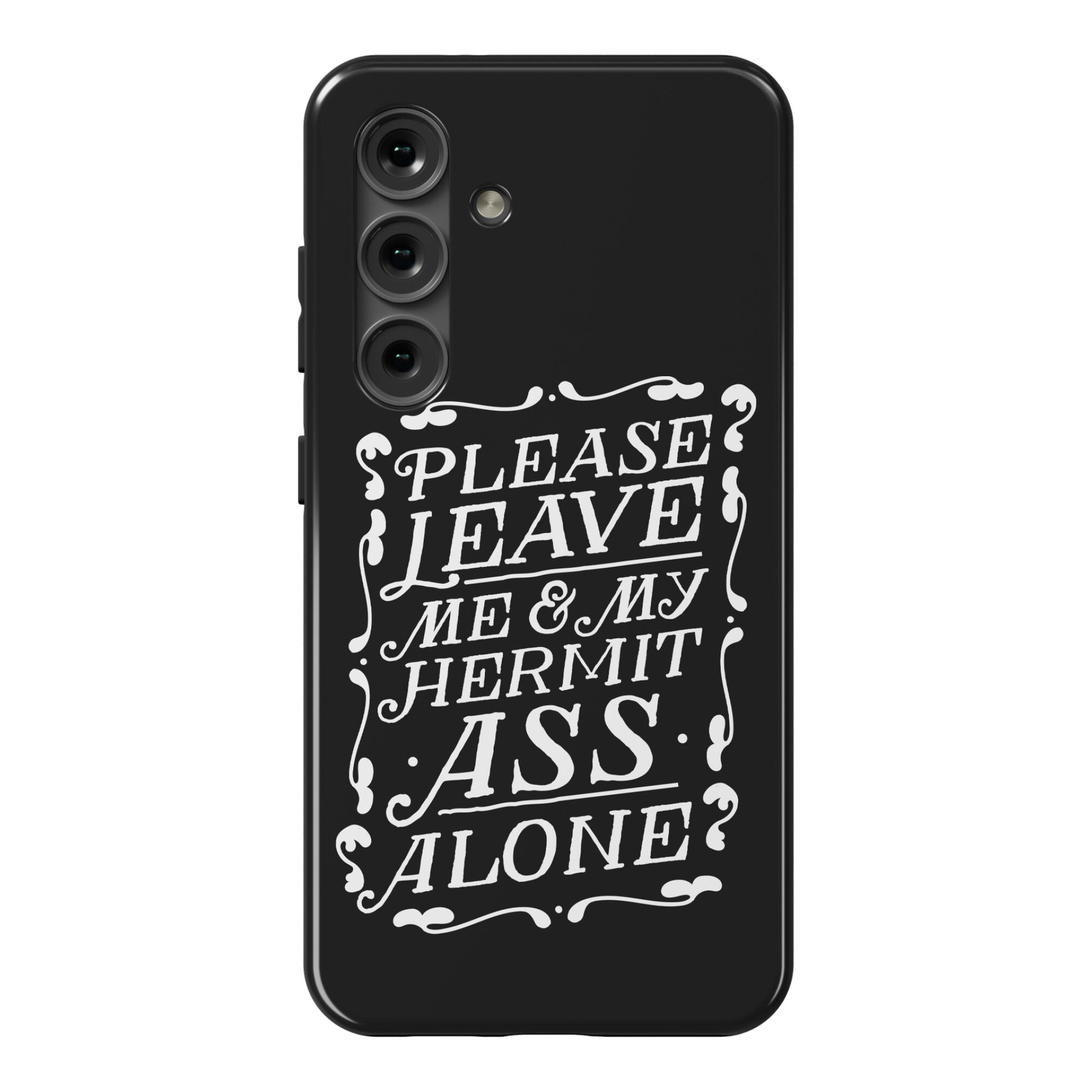 Please Leave Me And My Hermit Ass Alone  Phone Case