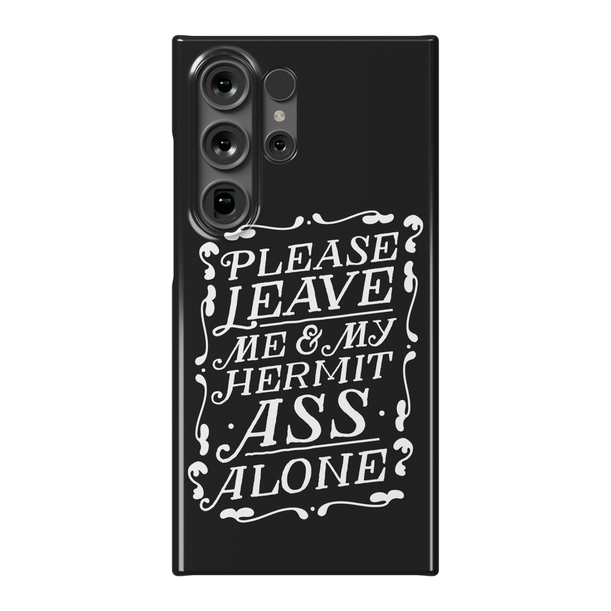Please Leave Me And My Hermit Ass Alone  Phone Case
