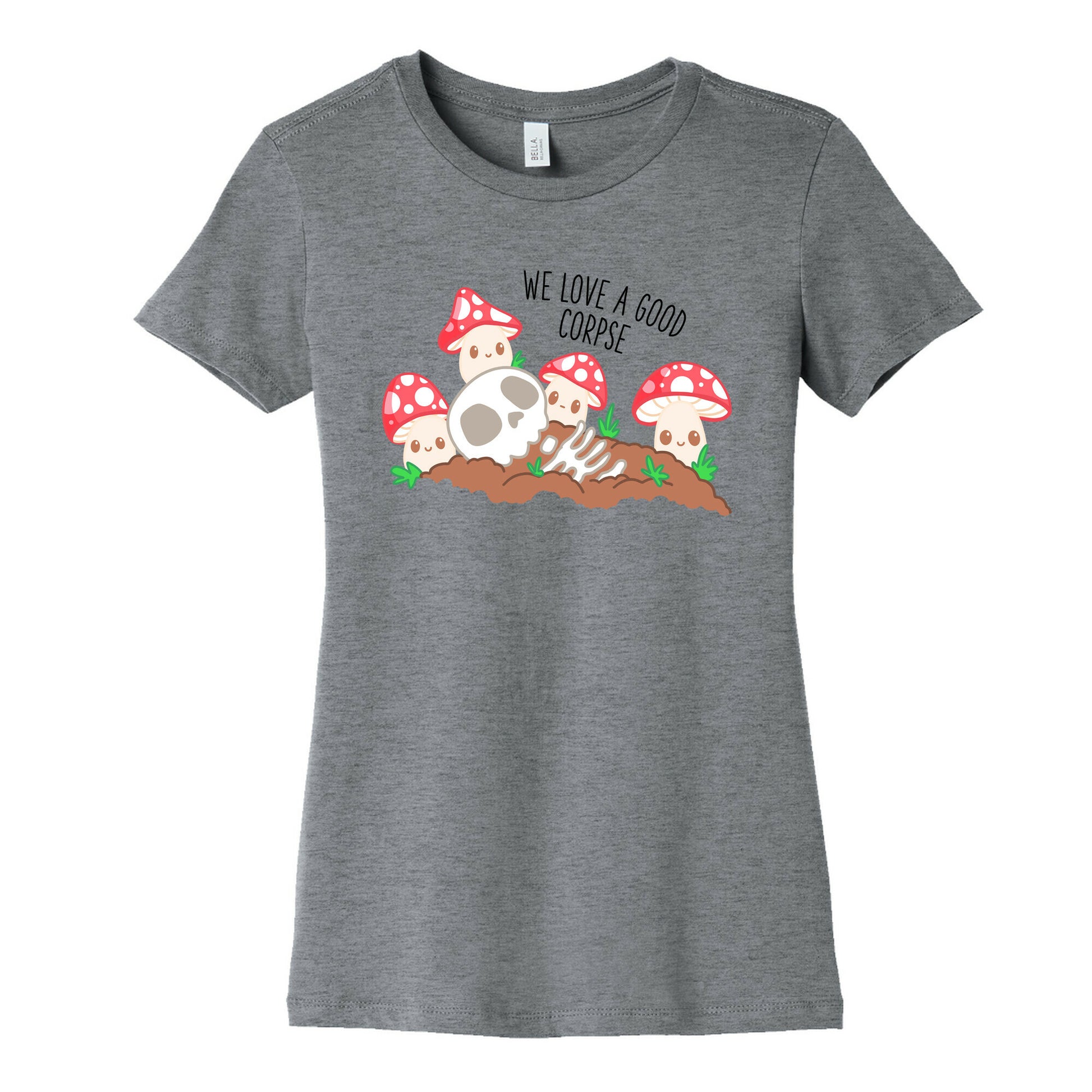 We Love a Good Corpse Mushrooms Women's Cotton Tee