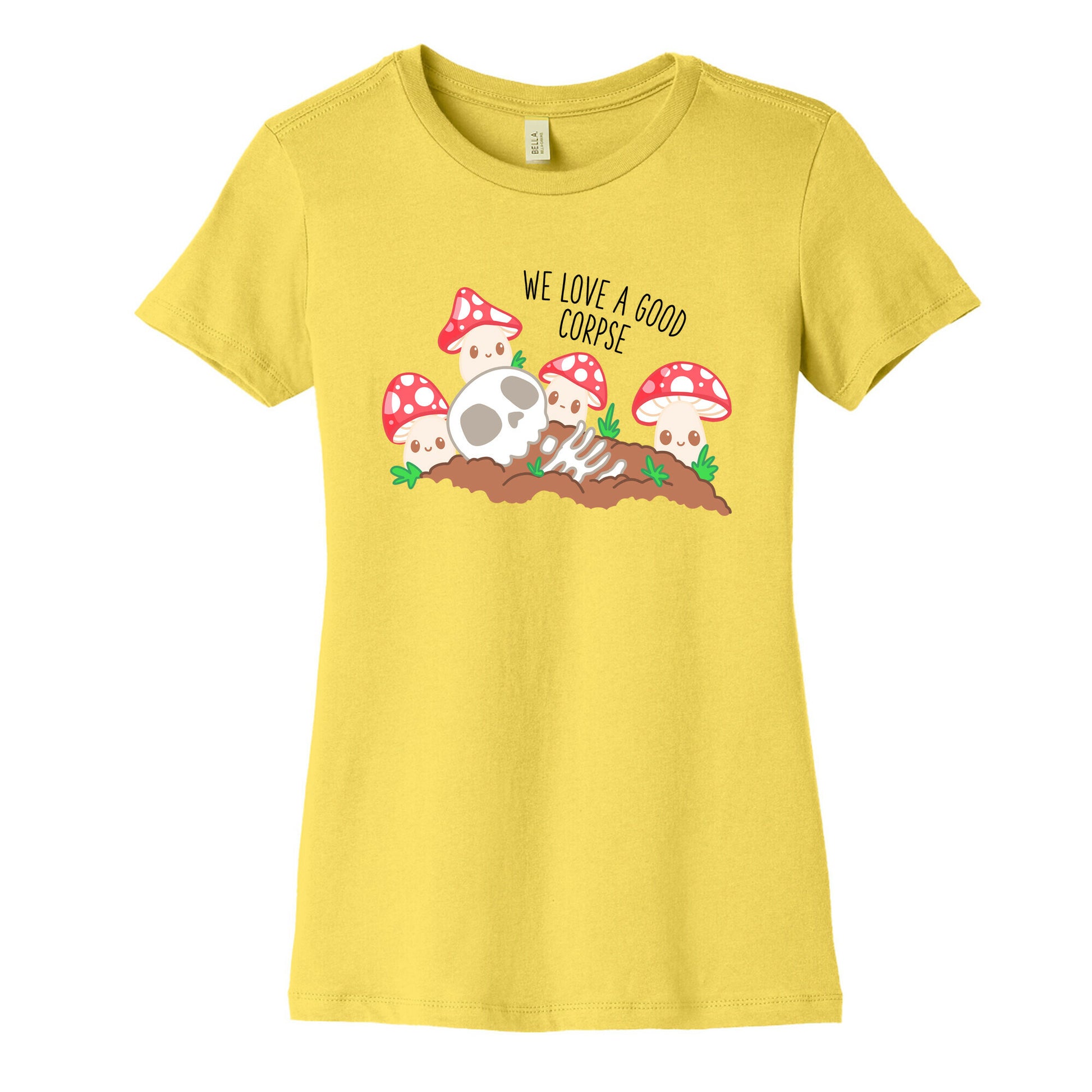 We Love a Good Corpse Mushrooms Women's Cotton Tee