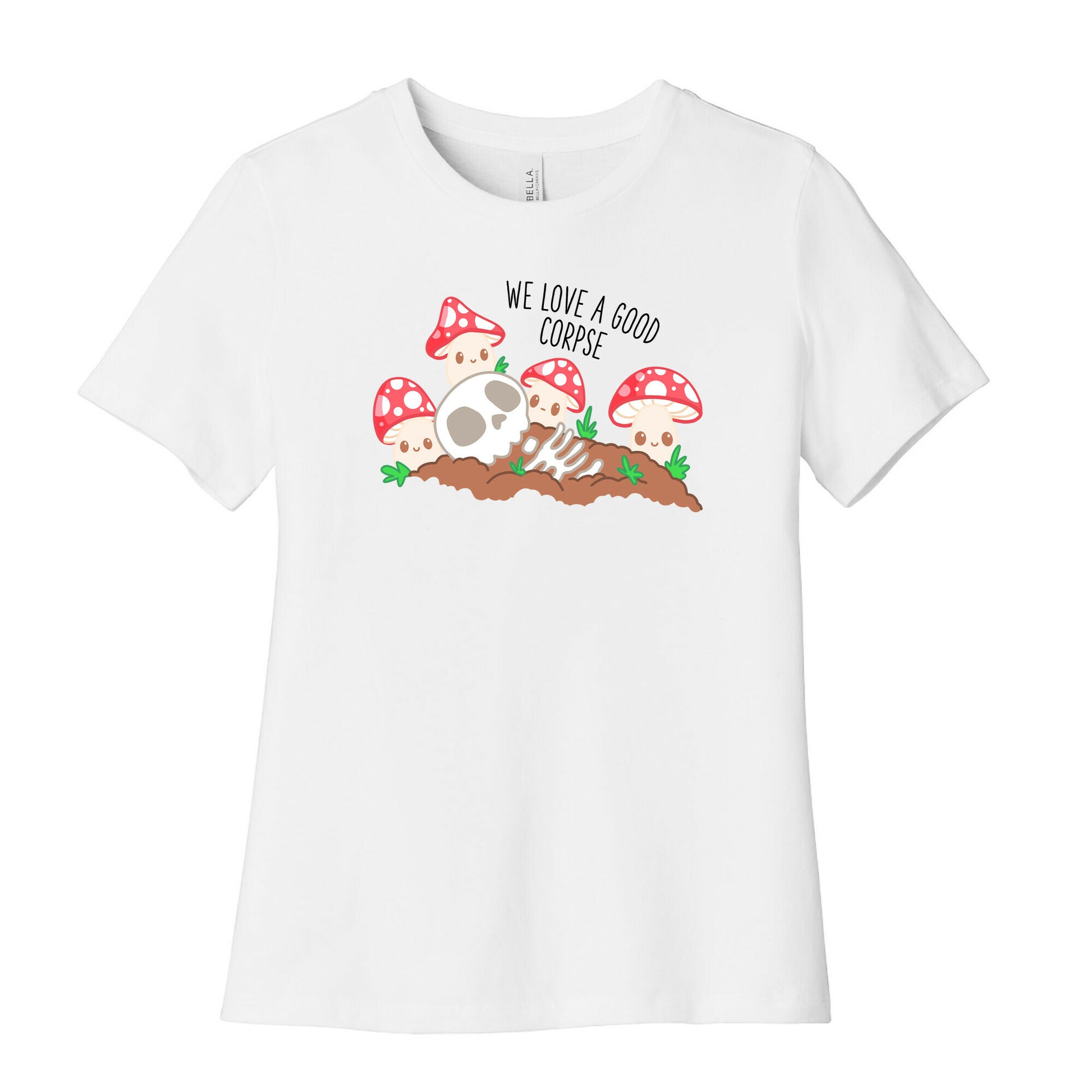 We Love a Good Corpse Mushrooms Women's Cotton Tee