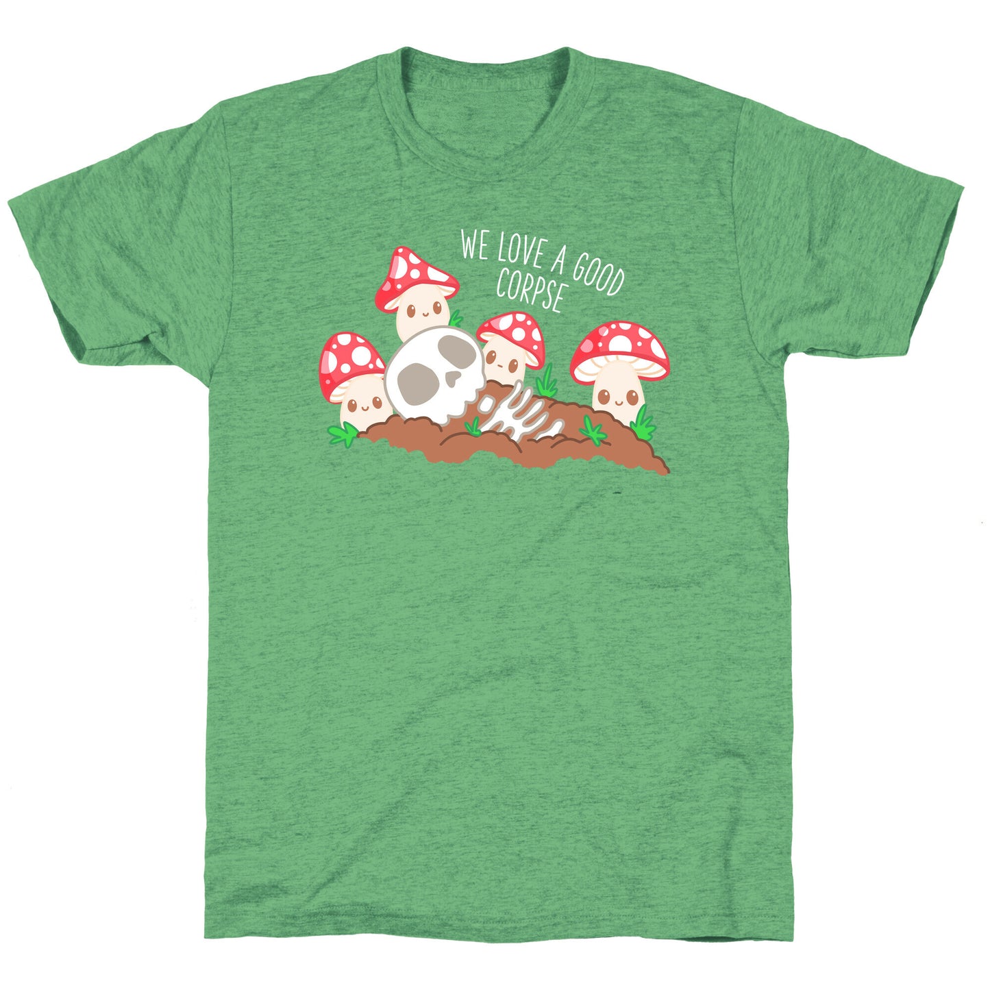We Love a Good Corpse Mushrooms Unisex Triblend Tee