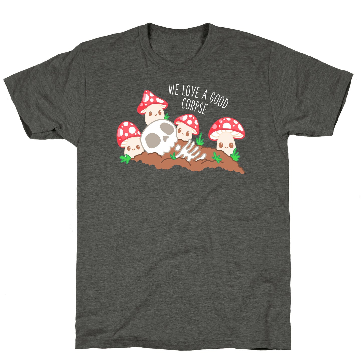 We Love a Good Corpse Mushrooms Unisex Triblend Tee