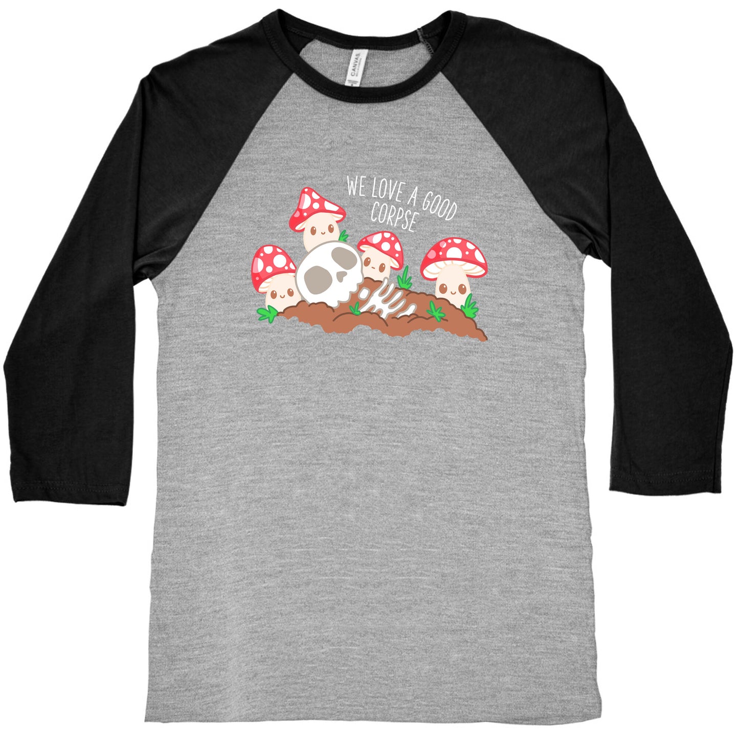 We Love a Good Corpse Mushrooms Baseball Tee