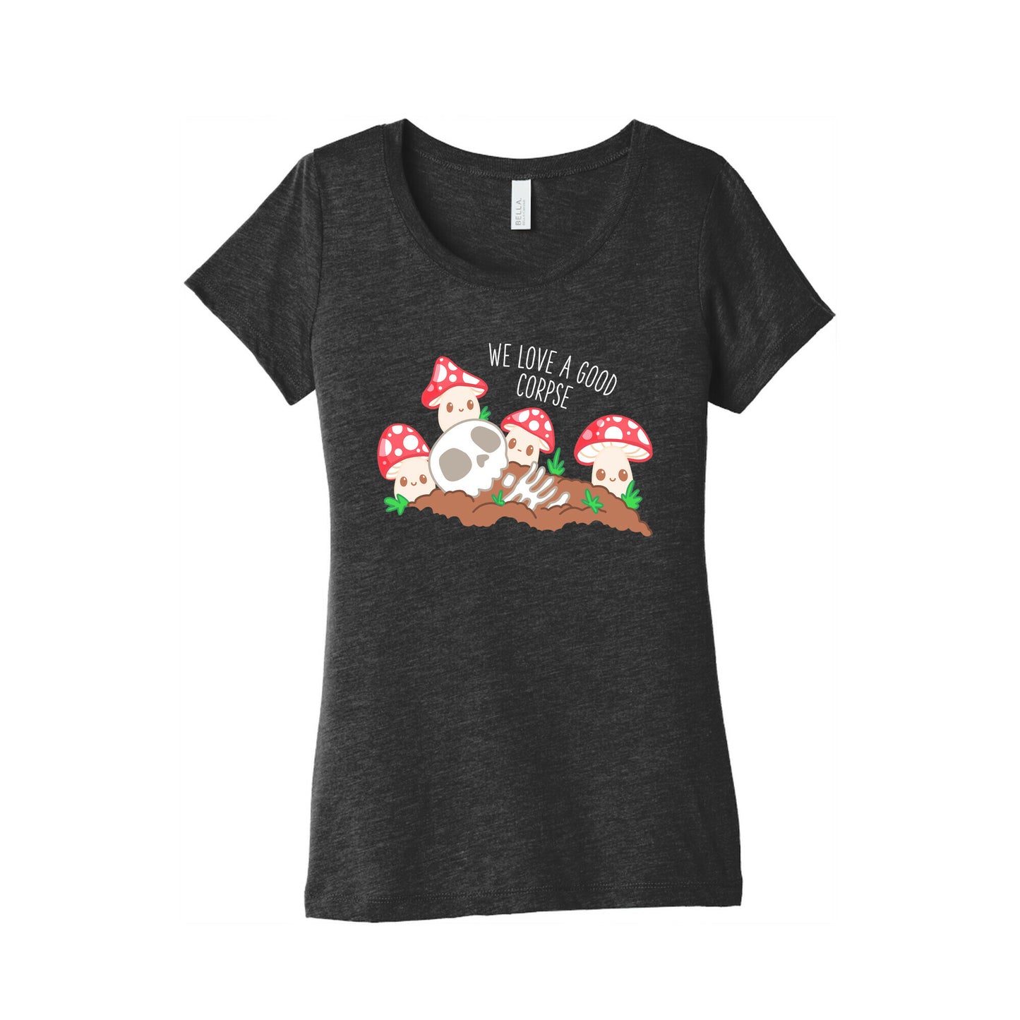 We Love a Good Corpse Mushrooms Women's Triblend Tee