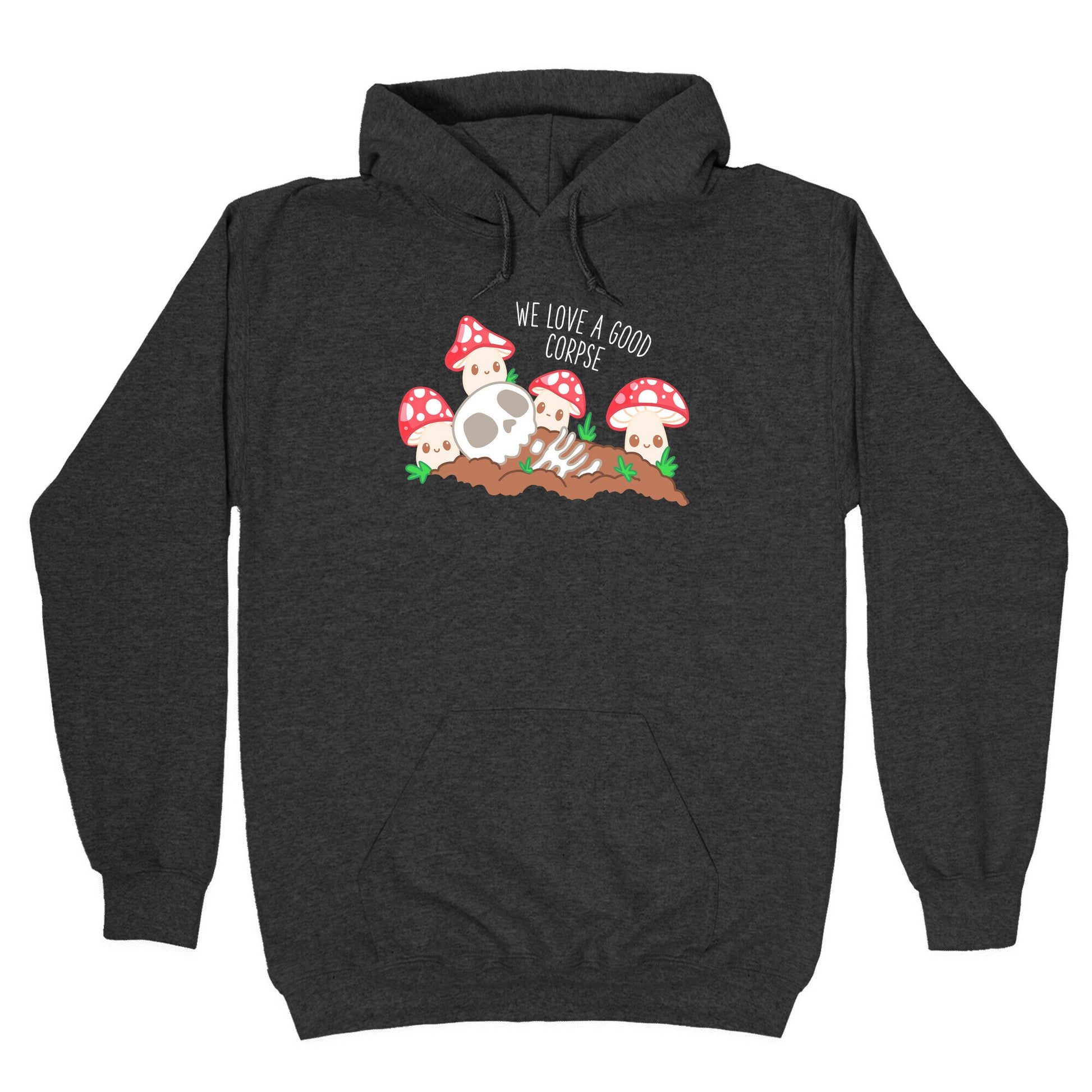 We Love a Good Corpse Mushrooms Hoodie