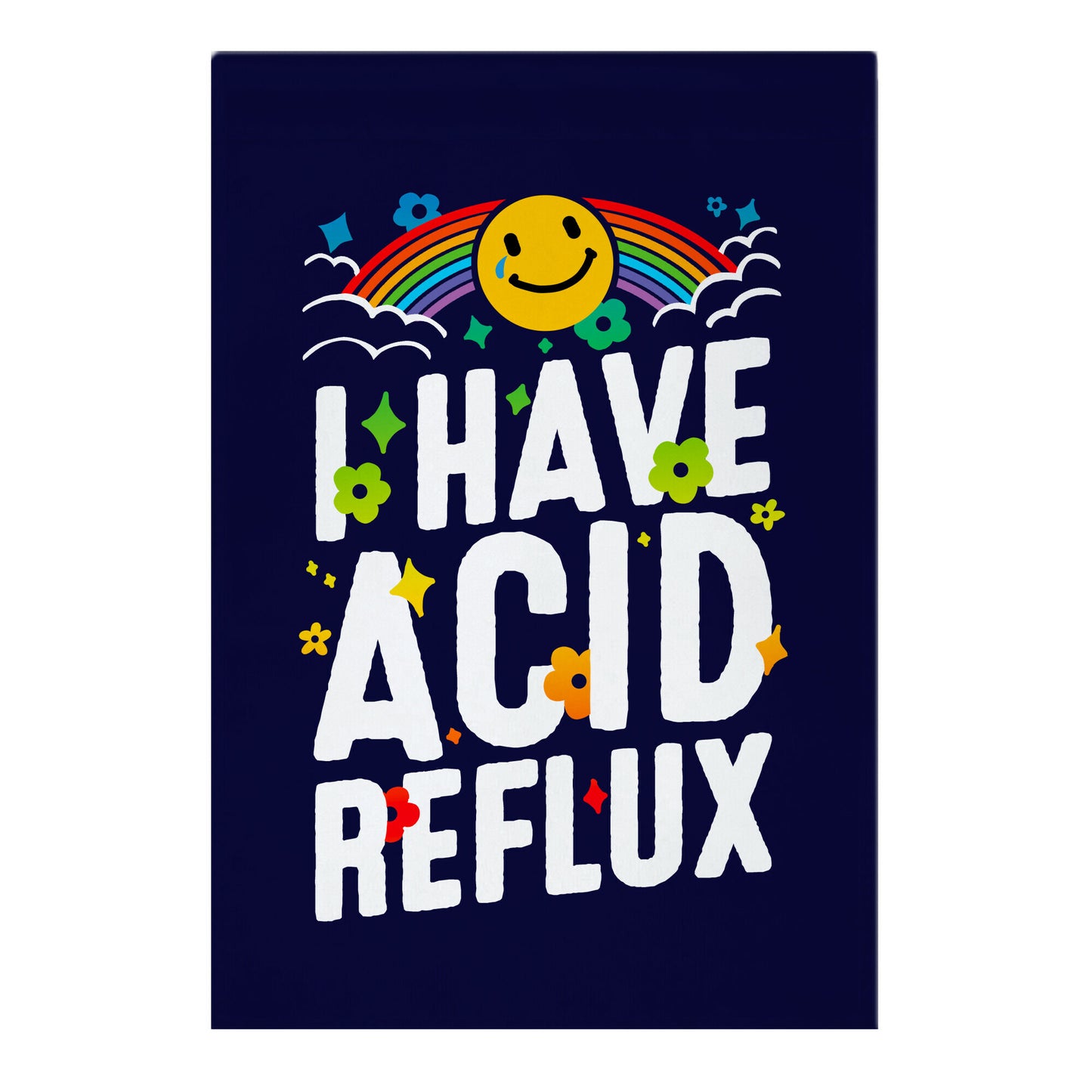 I Have Acid Reflux Garden Flag