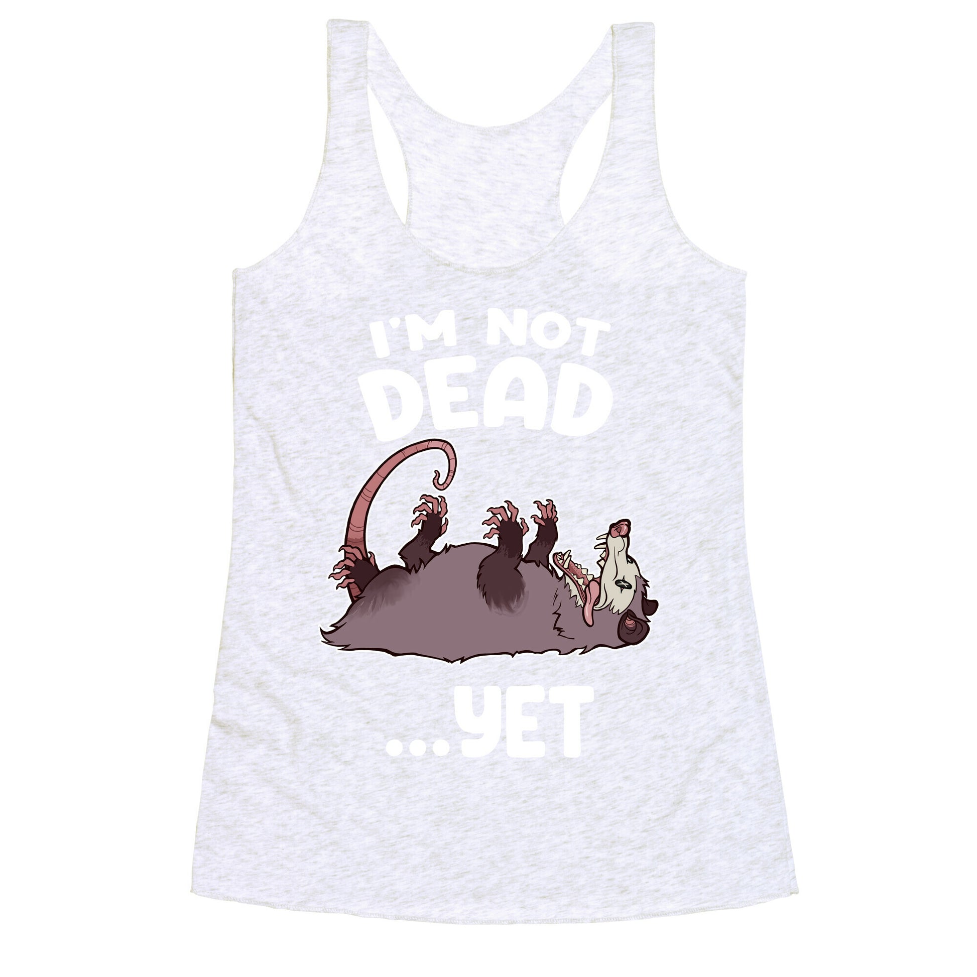 I'm Not Dead... Yet Racerback Tank