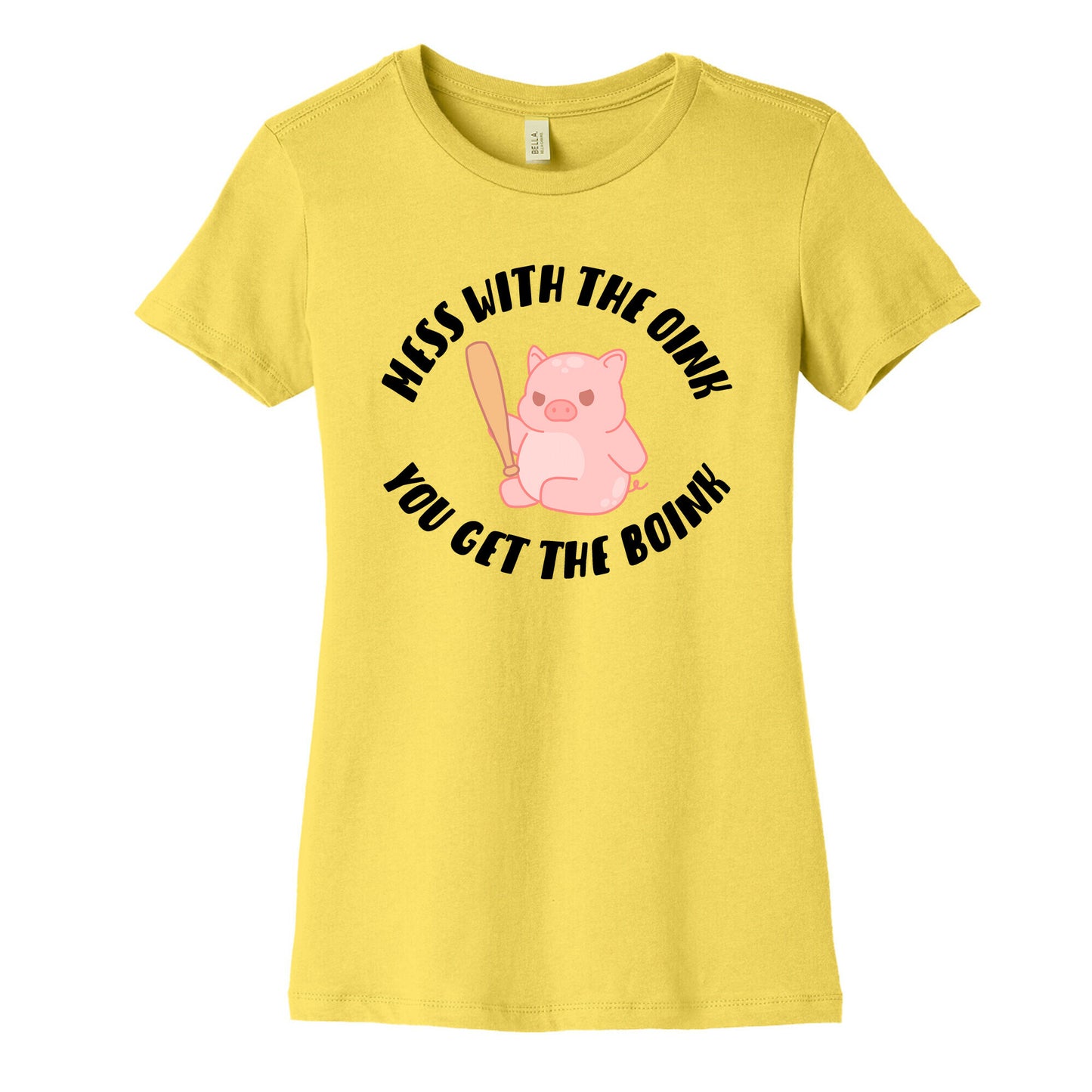 Mess With The Oink You Get The Boink Women's Cotton Tee