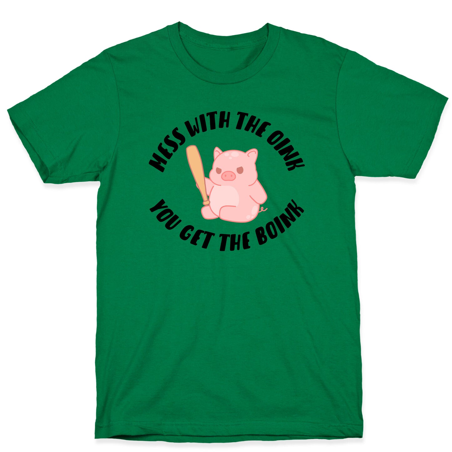 Mess With The Oink You Get The Boink T-Shirt