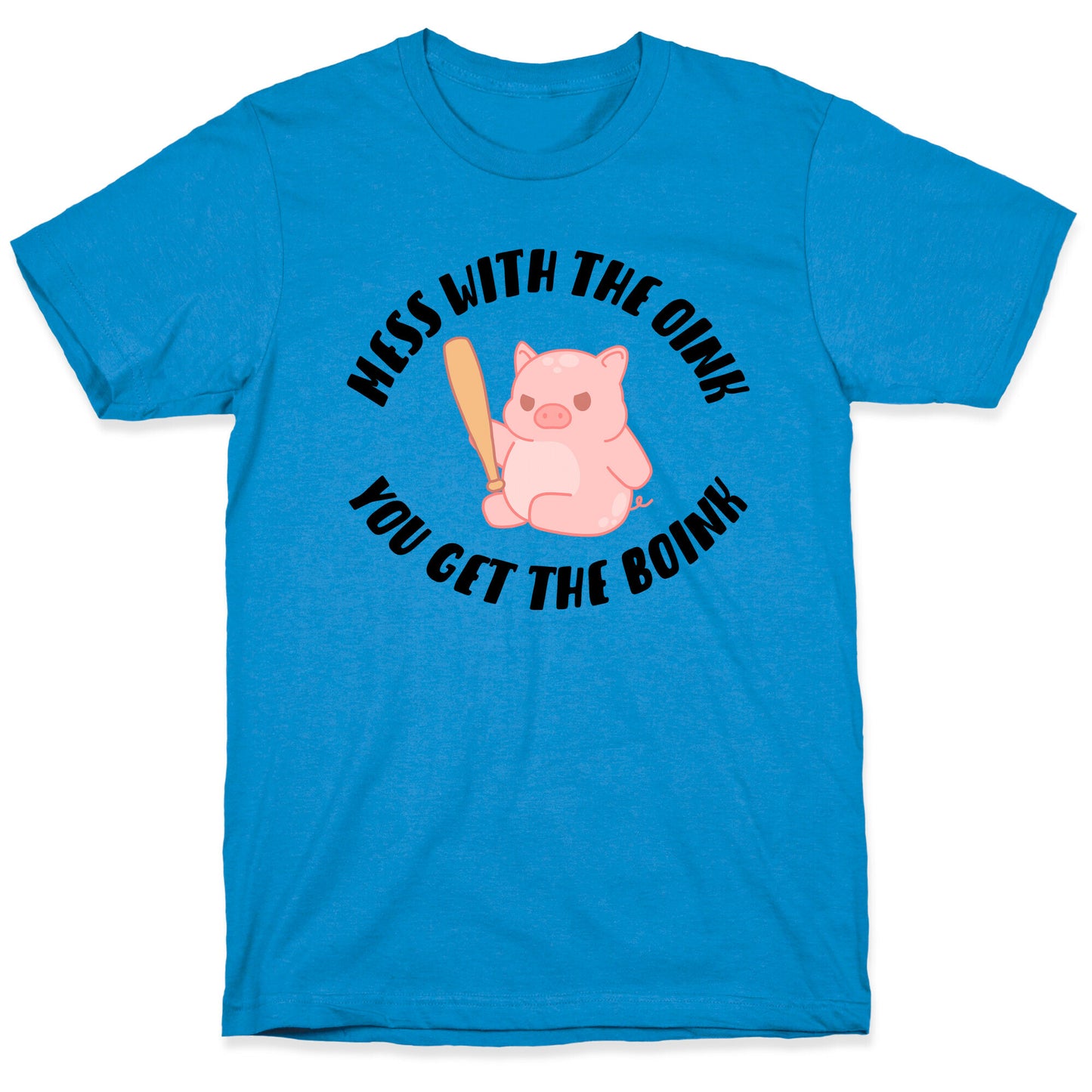 Mess With The Oink You Get The Boink T-Shirt